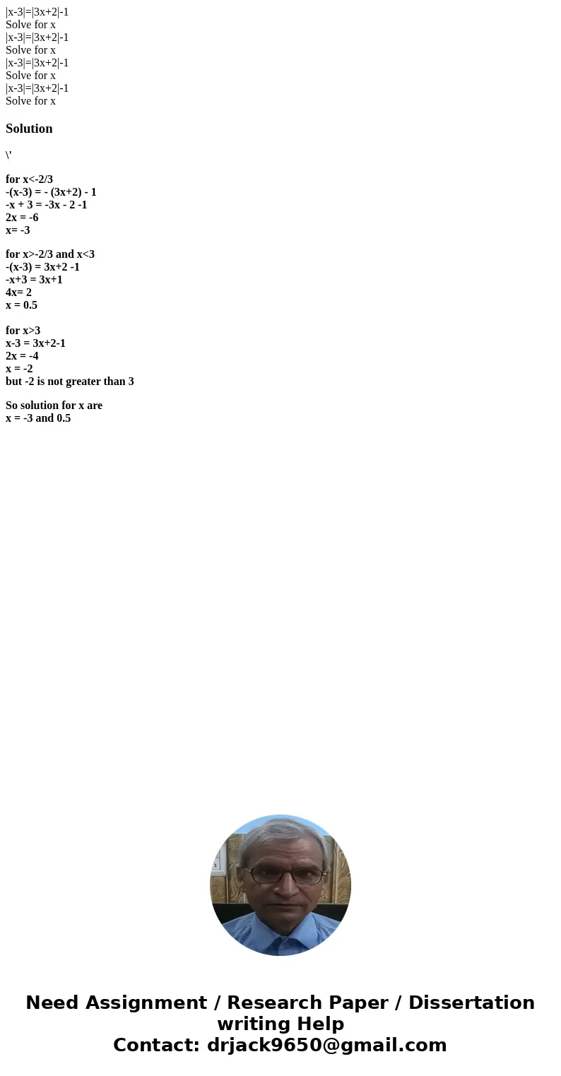  |x-3|=|3x+2|-1 Solve for x |x-3|=|3x+2|-1 Solve for x |x-3|=|3x+2|-1 Solve for x |x-3|=|3x+2|-1 Solve for xSolution\' for x<-2/3 -(x-3) = - (3x+2) - 1 -x + 