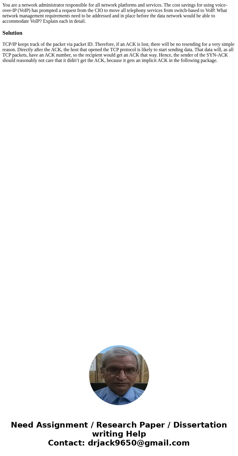 You are a network administrator responsible for all network platforms and services. The cost savings for using voice-over-IP (VoIP) has prompted a request from  You are a network administrator responsible for all network platforms and services. The cost savings for using voice-over-IP (VoIP) has prompted a request from