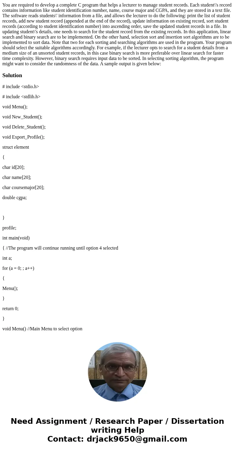  You are required to develop a complete C program that helps a lecturer to manage student records. Each student\'s record contains information like student iden