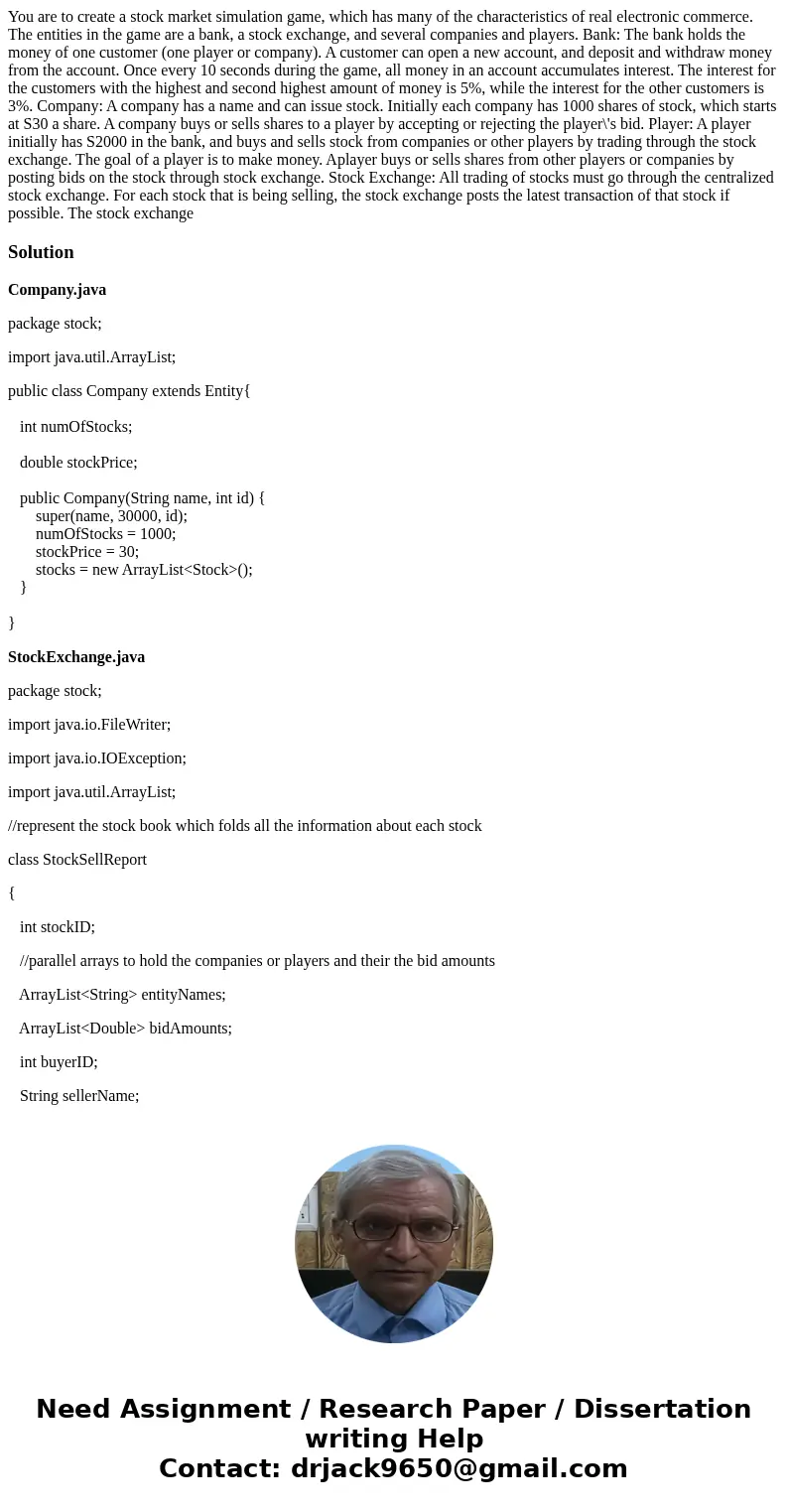  You are to create a stock market simulation game, which has many of the characteristics of real electronic commerce. The entities in the game are a bank, a sto