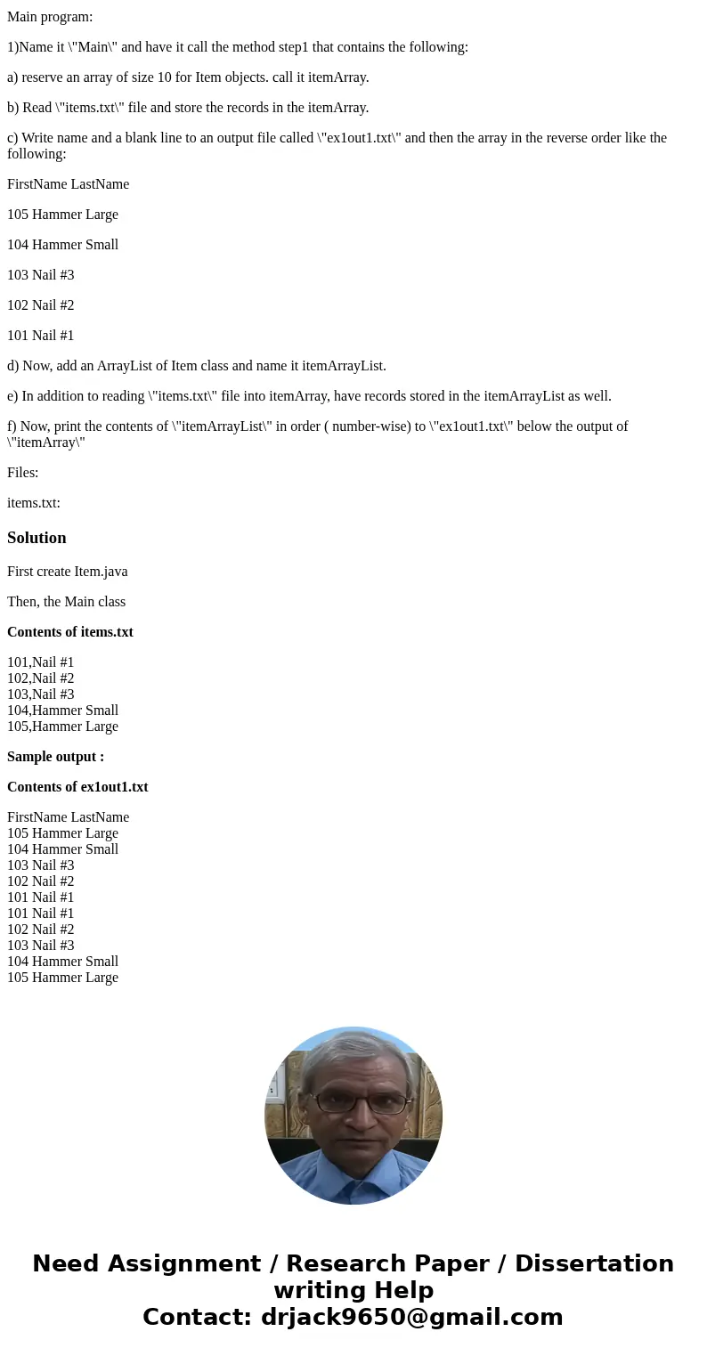 You need to create a program that reads the input file (items.txt), and store the items in the file in the Item array. After creating that array, send the outpu You need to create a program that reads the input file (items.txt), and store the items in the file in the Item array. After creating that array, send the outpu
