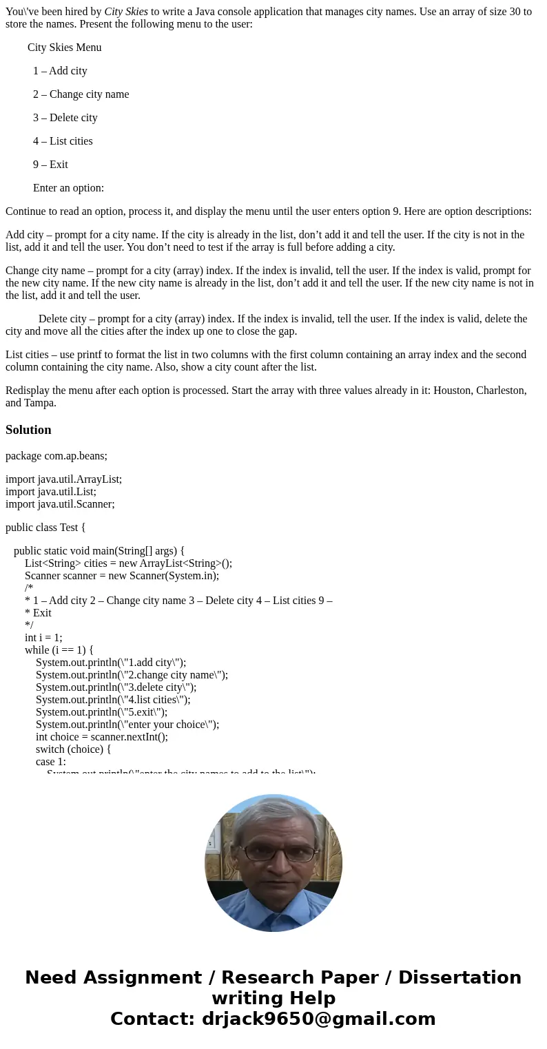 You\'ve been hired by City Skies to write a Java console application that manages city names. Use an array of size 30 to store the names. Present the following  You\'ve been hired by City Skies to write a Java console application that manages city names. Use an array of size 30 to store the names. Present the following