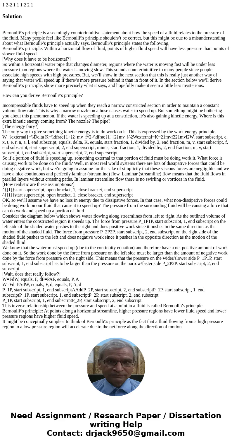 1 2-2 1 1 1 2 2 1 Solution Bernoulli\'s principle is a seemingly counterintuitive statement about how the speed of a fluid relates to the pressure of the fluid  1 2-2 1 1 1 2 2 1 Solution Bernoulli\'s principle is a seemingly counterintuitive statement about how the speed of a fluid relates to the pressure of the fluid