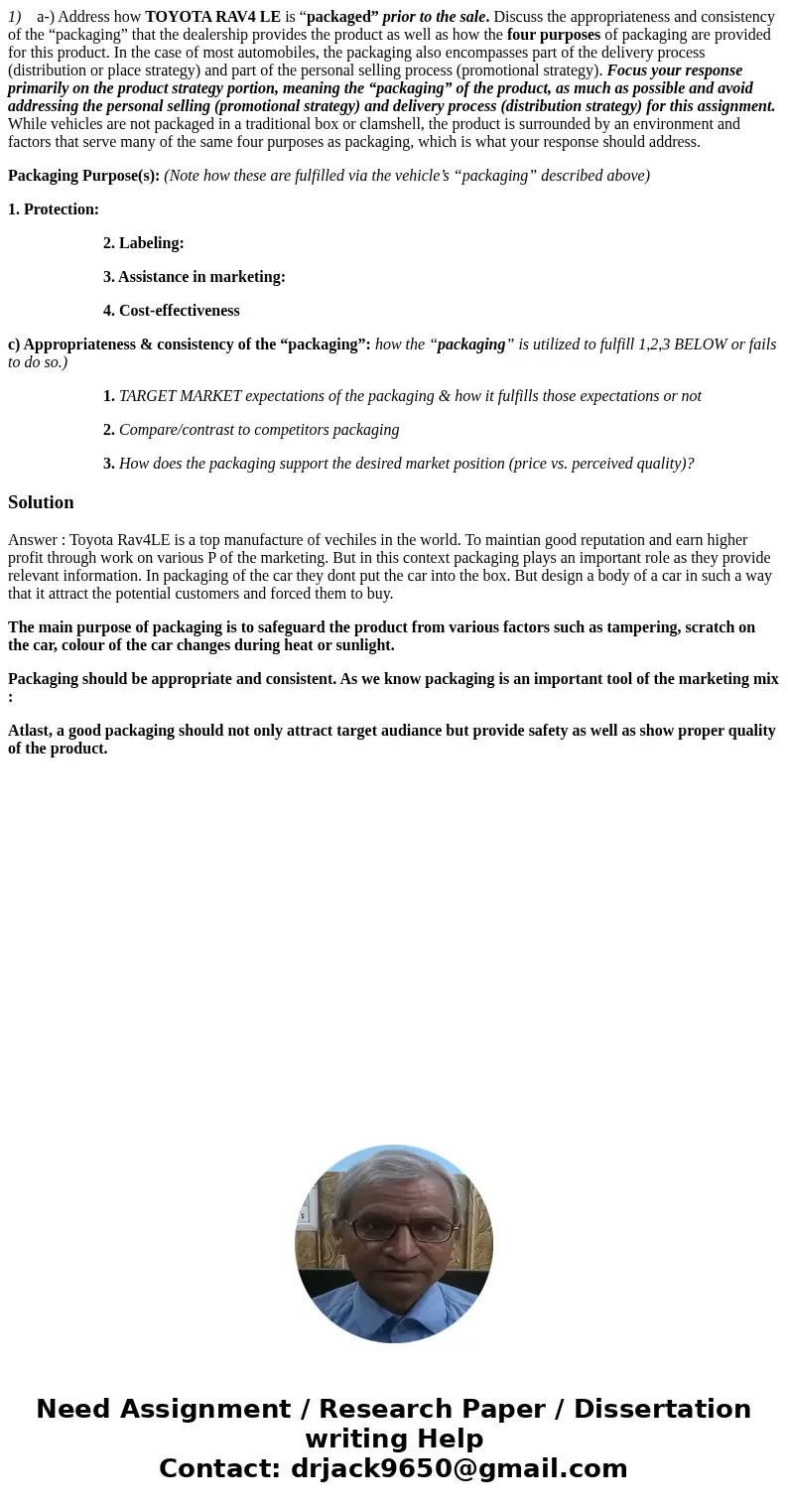1) a-) Address how TOYOTA RAV4 LE is “packaged” prior to the sale. Discuss the appropriateness and consistency of the “packaging” that the dealership provides   1) a-) Address how TOYOTA RAV4 LE is “packaged” prior to the sale. Discuss the appropriateness and consistency of the “packaging” that the dealership provides