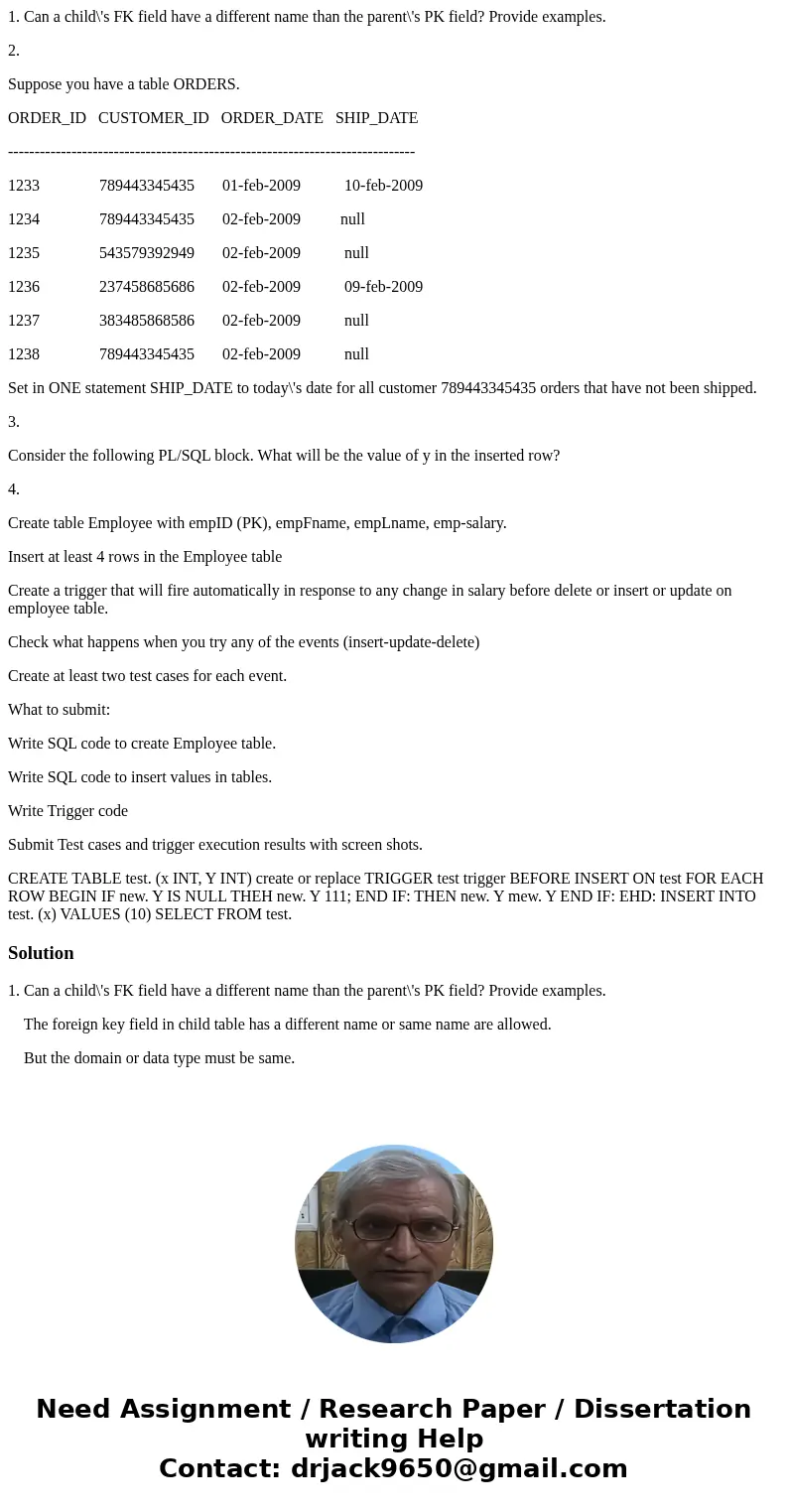 1. Can a child\'s FK field have a different name than the parent\'s PK field? Provide examples. 2. Suppose you have a table ORDERS. ORDER_ID CUSTOMER_ID ORDER_D