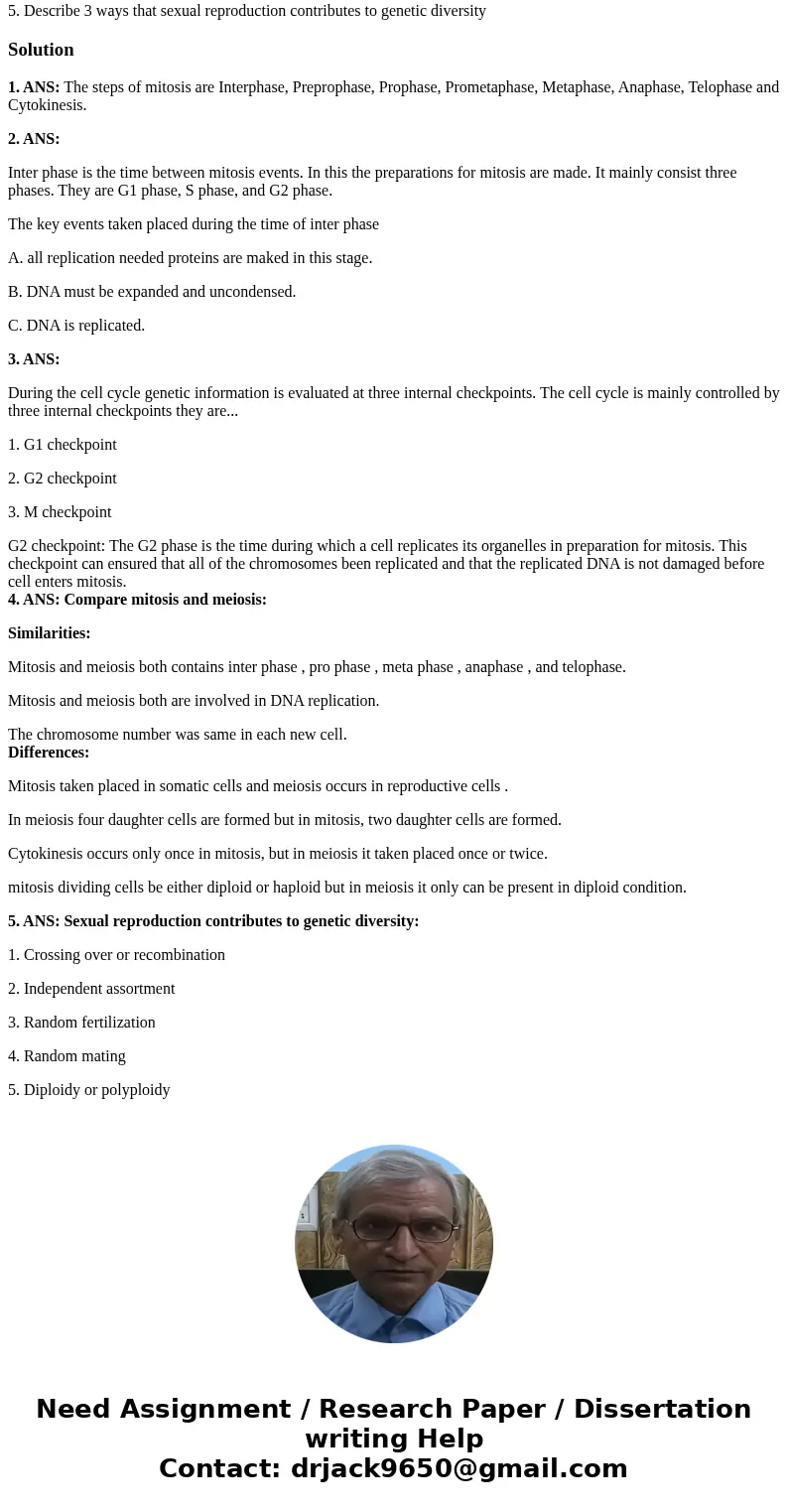 1. Describe the steps of mitosis. 2. Describe what happens during interphase. 3. The progress of the cell cycle is tightly controlled. Describe what happens at 