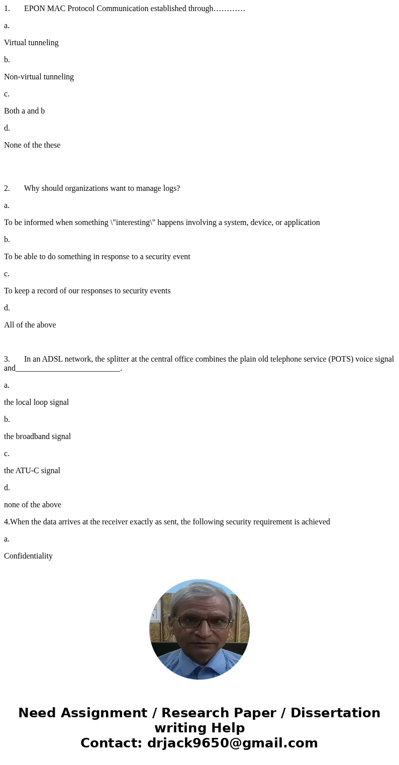 1. EPON MAC Protocol Communication established through………… a. Virtual tunneling b. Non-virtual tunneling c. Both a and b d. None of the these 2. Why should orga 1. EPON MAC Protocol Communication established through………… a. Virtual tunneling b. Non-virtual tunneling c. Both a and b d. None of the these 2. Why should orga