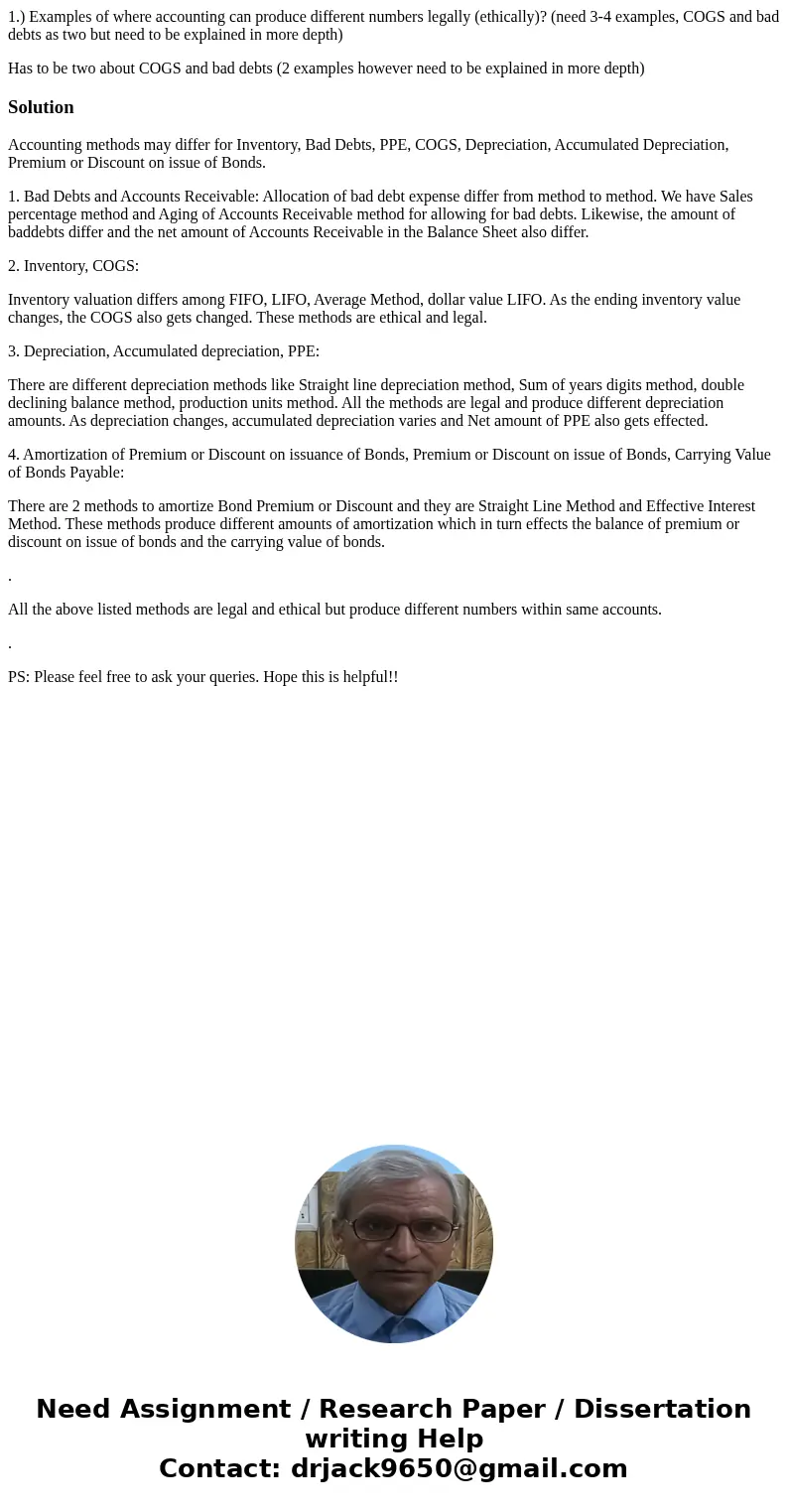 1.) Examples of where accounting can produce different numbers legally (ethically)? (need 3-4 examples, COGS and bad debts as two but need to be explained in mo