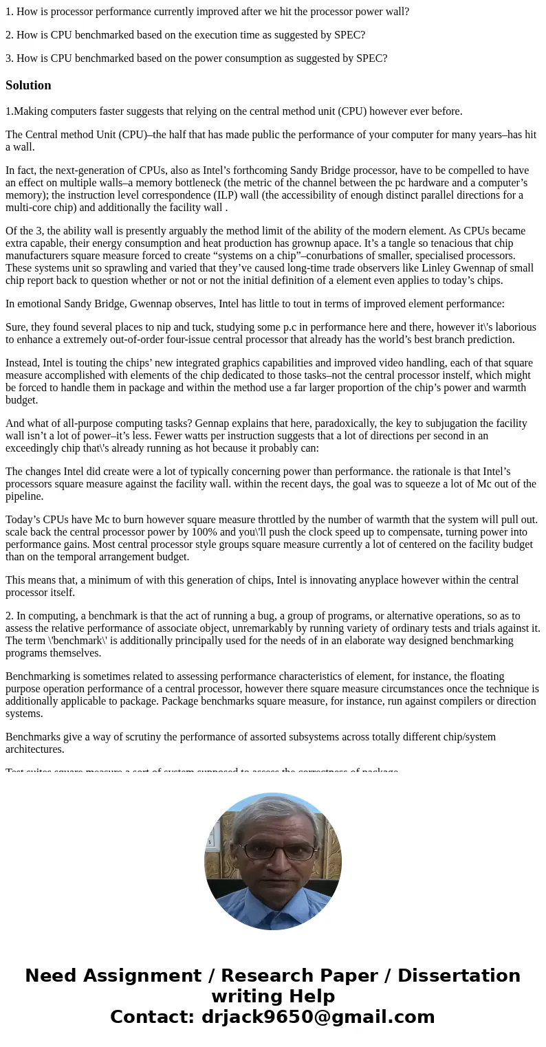 1. How is processor performance currently improved after we hit the processor power wall? 2. How is CPU benchmarked based on the execution time as suggested by  1. How is processor performance currently improved after we hit the processor power wall? 2. How is CPU benchmarked based on the execution time as suggested by