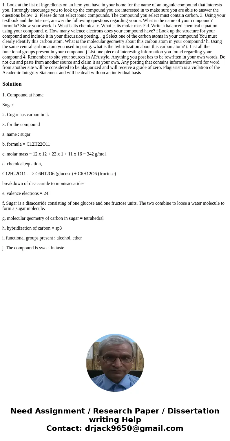 1. Look at the list of ingredients on an item you have in your home for the name of an organic compound that interests you. I strongly encourage you to look up  1. Look at the list of ingredients on an item you have in your home for the name of an organic compound that interests you. I strongly encourage you to look up