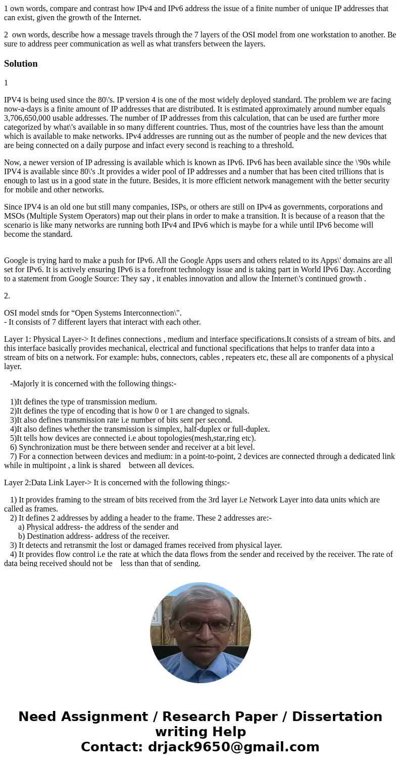 1 own words, compare and contrast how IPv4 and IPv6 address the issue of a finite number of unique IP addresses that can exist, given the growth of the Internet 1 own words, compare and contrast how IPv4 and IPv6 address the issue of a finite number of unique IP addresses that can exist, given the growth of the Internet