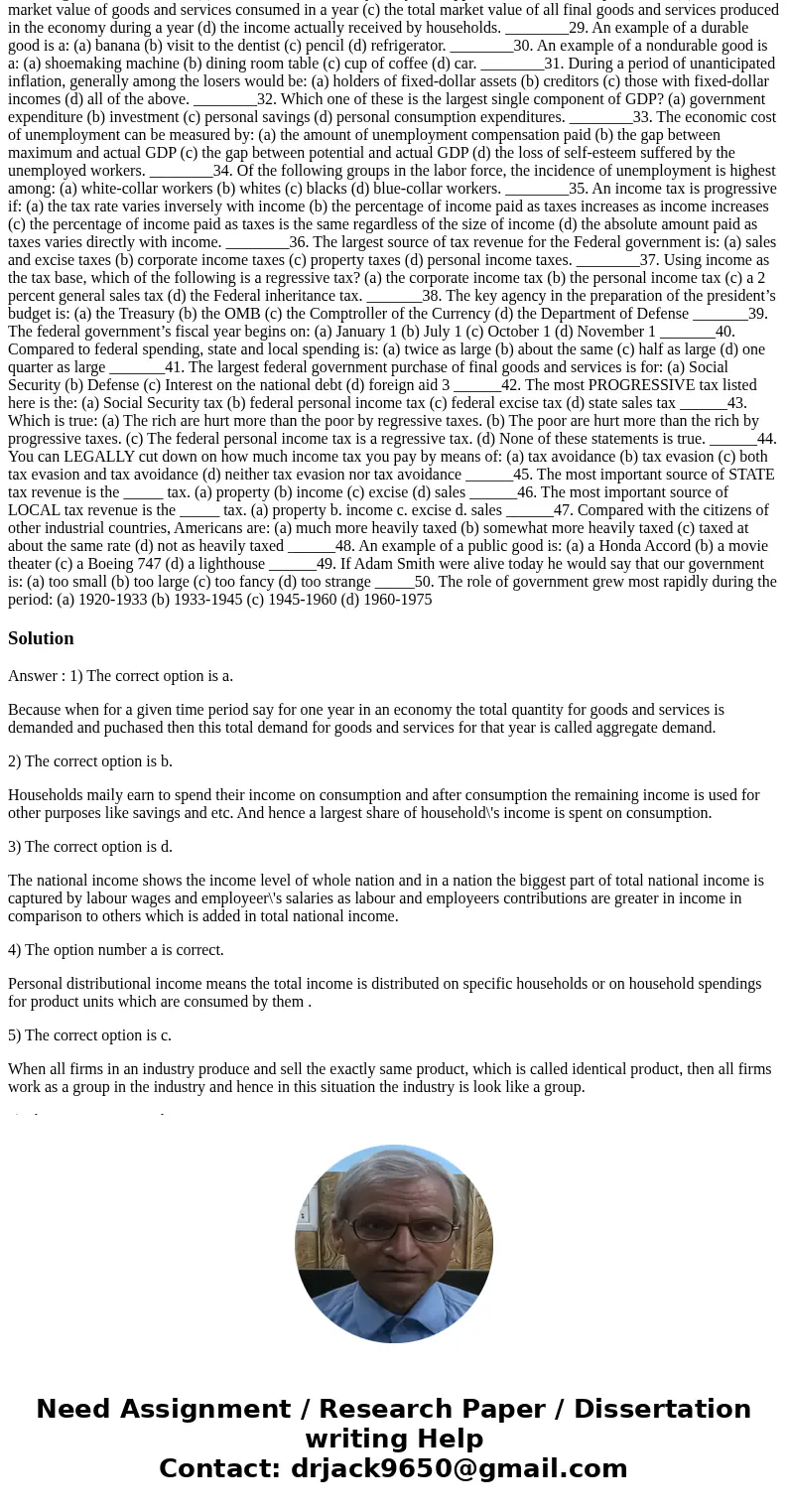 1. The total quantity of all goods and services demanded and purchased by an entire economy in a given period of time is called: (a) aggregate demand (b) indivi