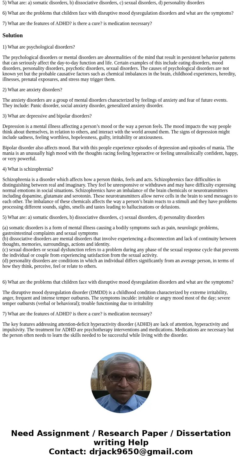 1) What are psychological disorders? 2)What are anxiety disorders? Which ones does your book talk about? 3) What are depressive and bipolar disorders? 4) What i 1) What are psychological disorders? 2)What are anxiety disorders? Which ones does your book talk about? 3) What are depressive and bipolar disorders? 4) What i