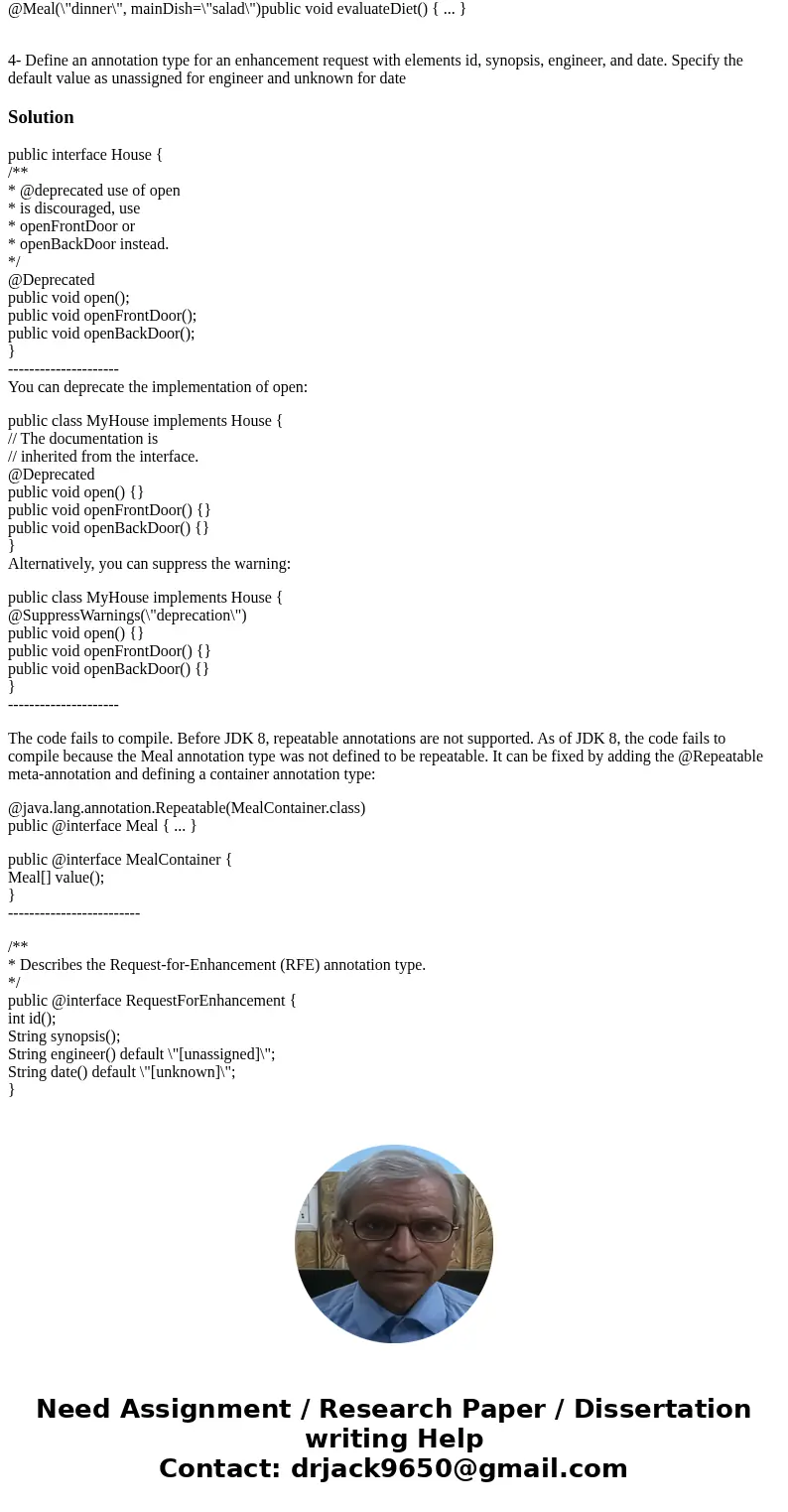 1- What is wrong with the following interface? public interface House { @Deprecated void open(); void openFrontDoor(); void openBackDoor();} 2- Consider this im 1- What is wrong with the following interface? public interface House { @Deprecated void open(); void openFrontDoor(); void openBackDoor();} 2- Consider this im