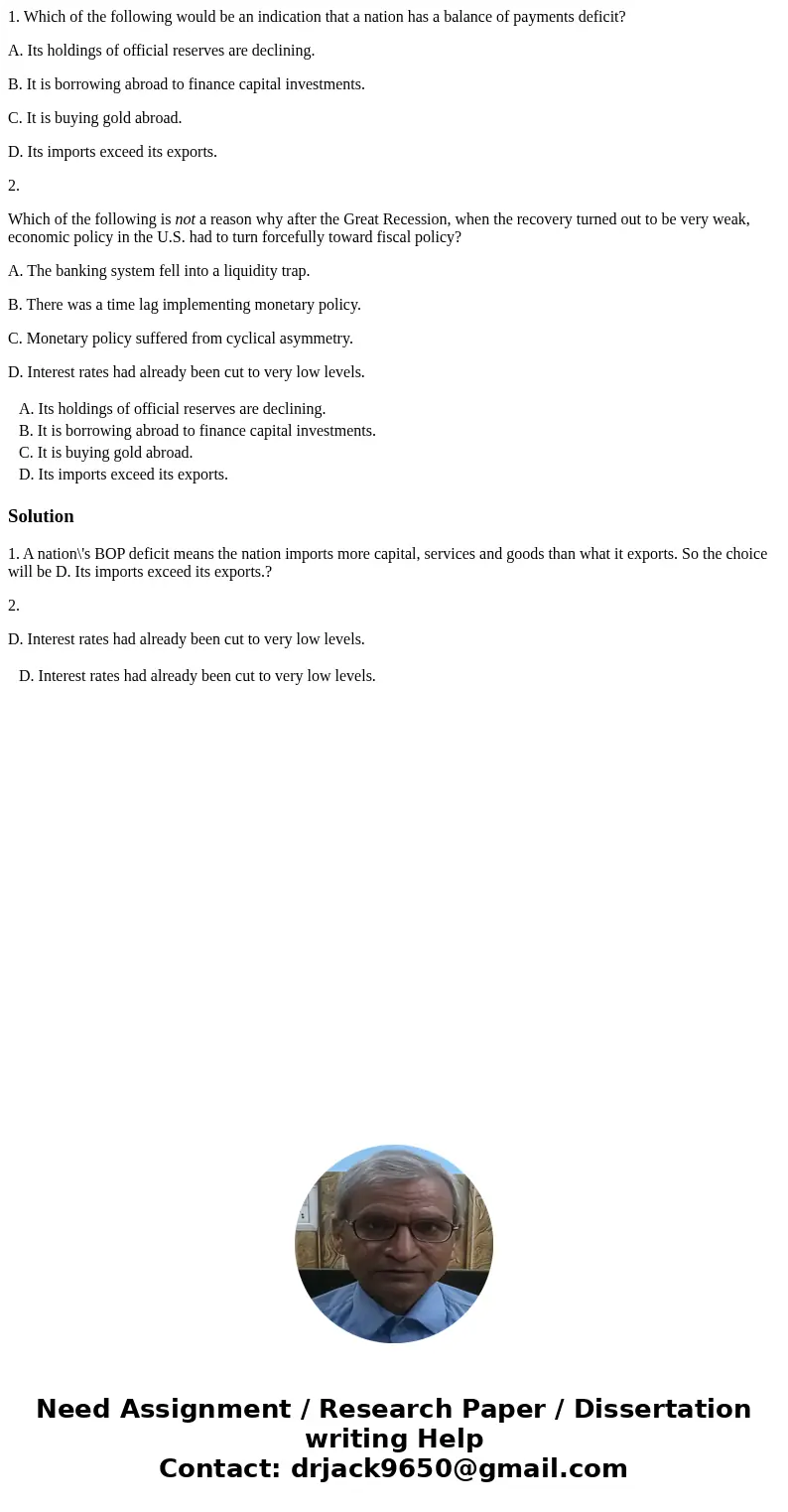 1. Which of the following would be an indication that a nation has a balance of payments deficit? A. Its holdings of official reserves are declining. B. It is b 1. Which of the following would be an indication that a nation has a balance of payments deficit? A. Its holdings of official reserves are declining. B. It is b