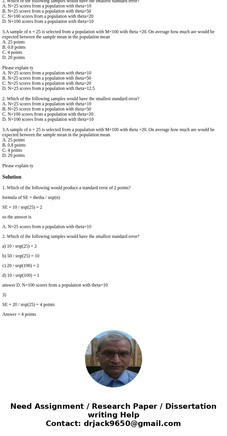 1. Which of the following would produce a standard error of 2 points? A. N=25 scores from a population with theta=10 B. N=25 scores from a population with theta 1. Which of the following would produce a standard error of 2 points? A. N=25 scores from a population with theta=10 B. N=25 scores from a population with theta