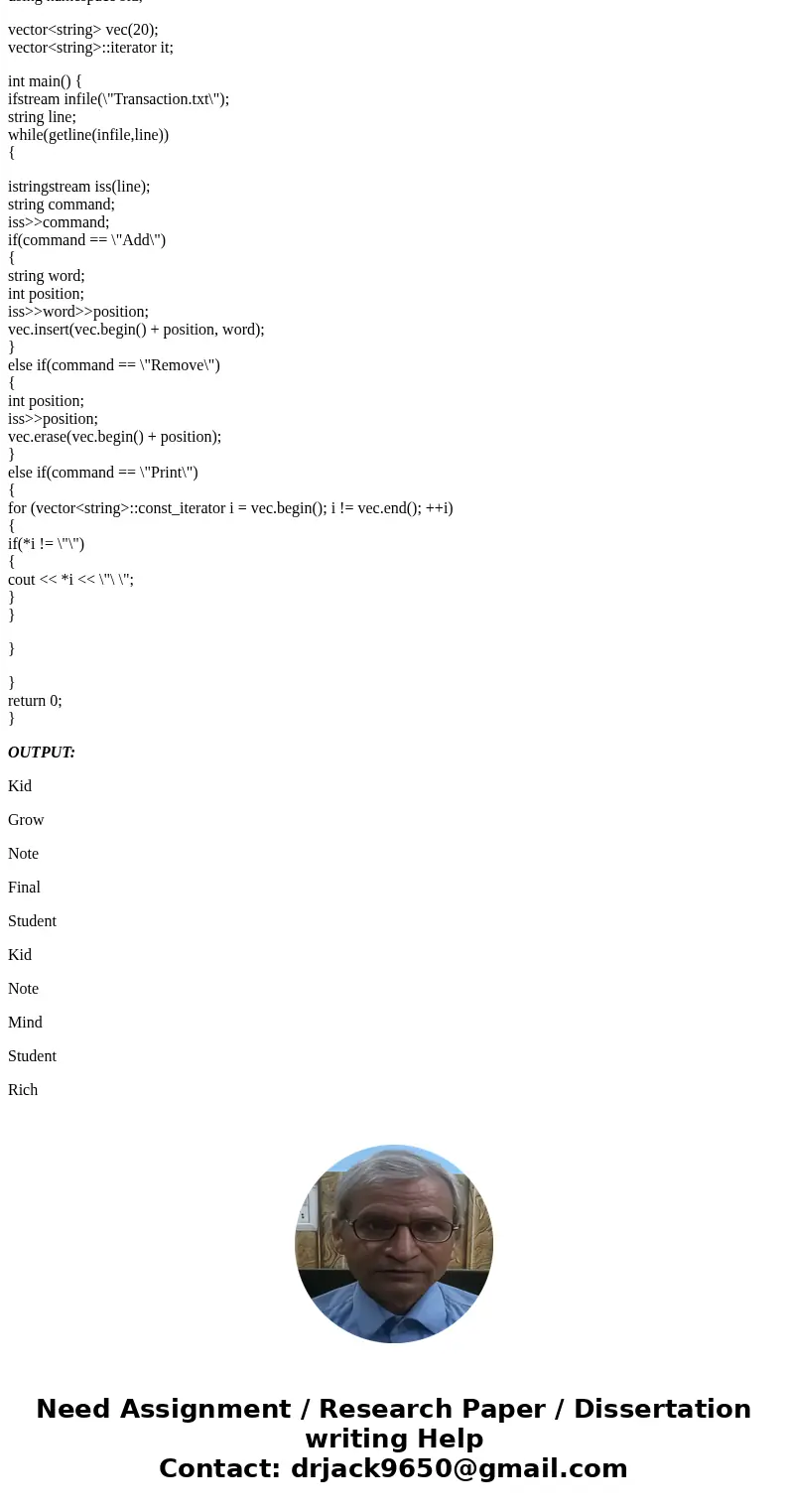 1) Write a program that creates a vector of string called “Vec”. Vector “Vec” grows and shrinks as the user processes the transactions from a data file called “ 1) Write a program that creates a vector of string called “Vec”. Vector “Vec” grows and shrinks as the user processes the transactions from a data file called “