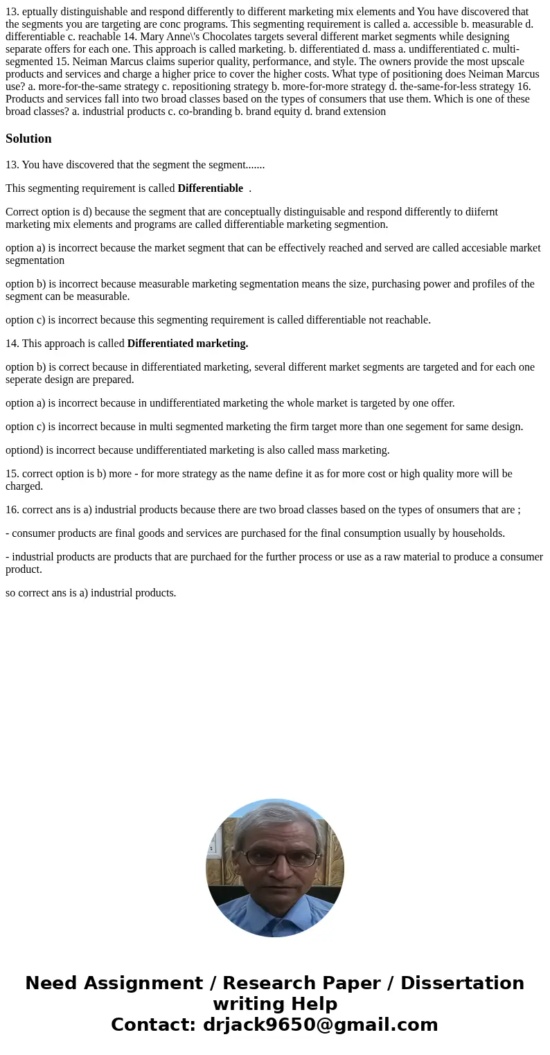  13. eptually distinguishable and respond differently to different marketing mix elements and You have discovered that the segments you are targeting are conc p