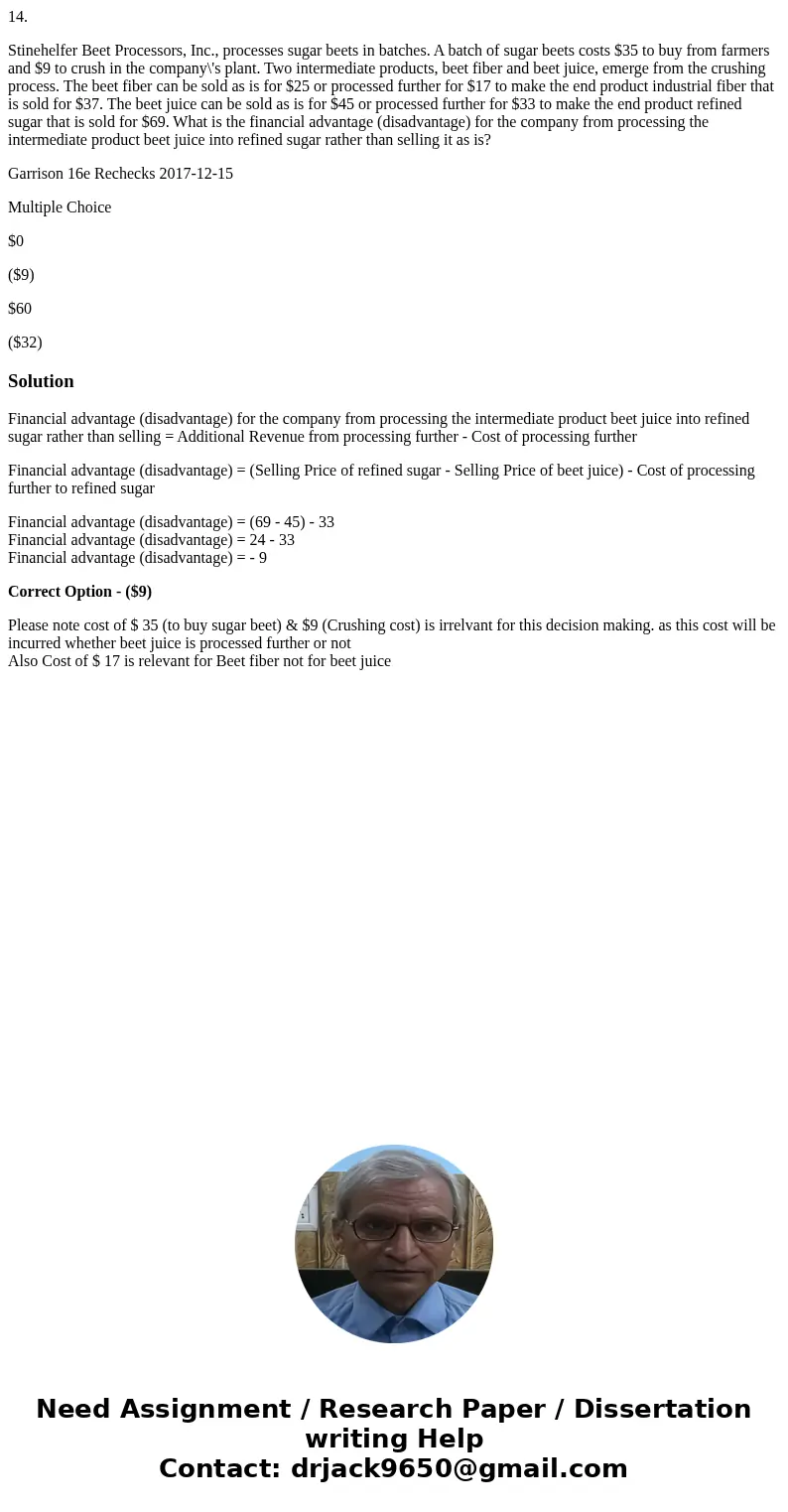14. Stinehelfer Beet Processors, Inc., processes sugar beets in batches. A batch of sugar beets costs $35 to buy from farmers and $9 to crush in the company\'s  14. Stinehelfer Beet Processors, Inc., processes sugar beets in batches. A batch of sugar beets costs $35 to buy from farmers and $9 to crush in the company\'s