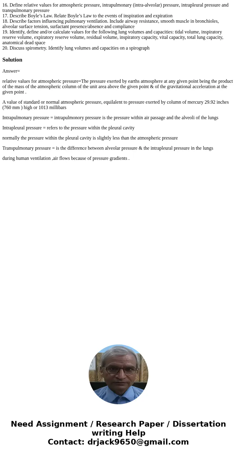 16. Define relative values for atmospheric pressure, intrapulmonary (intra-alveolar) pressure, intrapleural pressure and transpulmonary pressure 17. Describe Bo