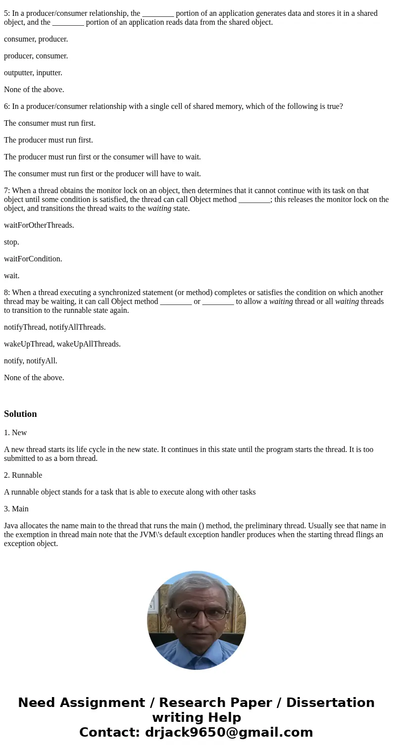 1.A new thread begins its life cycle by transitioning to the __________ state. runnable. waiting. terminated. new. 2: The preferred means of creating multithrea 1.A new thread begins its life cycle by transitioning to the __________ state. runnable. waiting. terminated. new. 2: The preferred means of creating multithrea