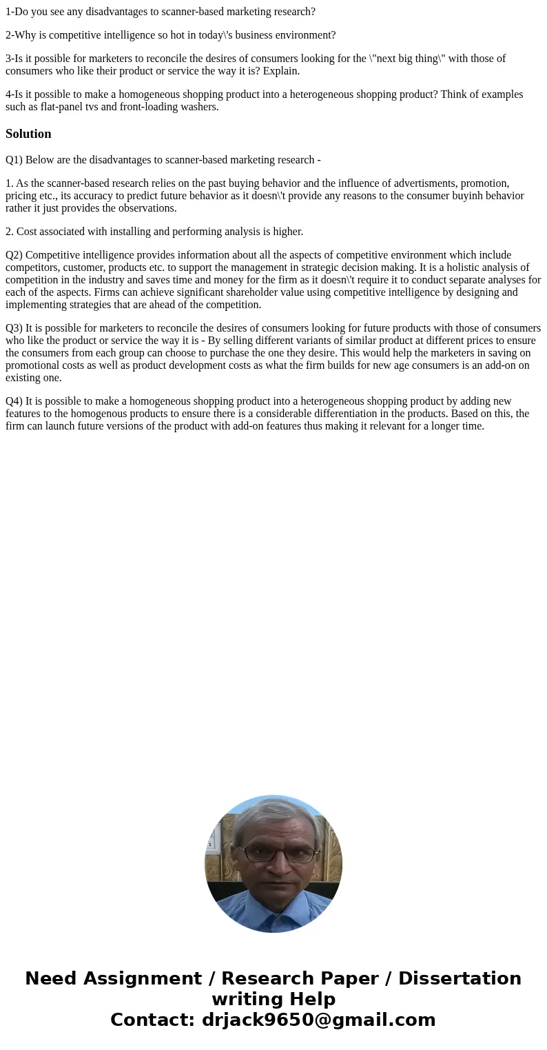 1-Do you see any disadvantages to scanner-based marketing research? 2-Why is competitive intelligence so hot in today\'s business environment? 3-Is it possible  1-Do you see any disadvantages to scanner-based marketing research? 2-Why is competitive intelligence so hot in today\'s business environment? 3-Is it possible
