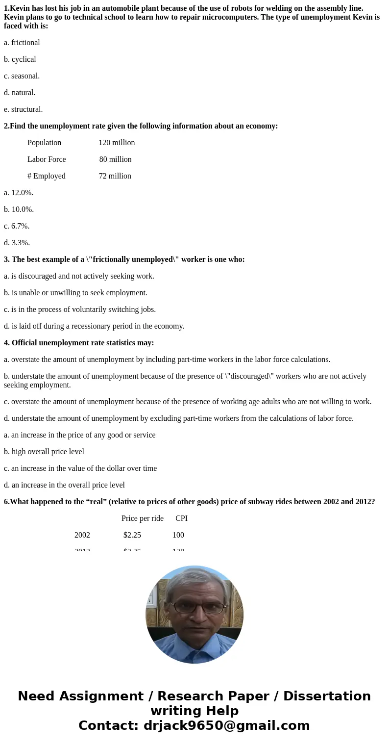 1.Kevin has lost his job in an automobile plant because of the use of robots for welding on the assembly line. Kevin plans to go to technical school to learn ho 1.Kevin has lost his job in an automobile plant because of the use of robots for welding on the assembly line. Kevin plans to go to technical school to learn ho
