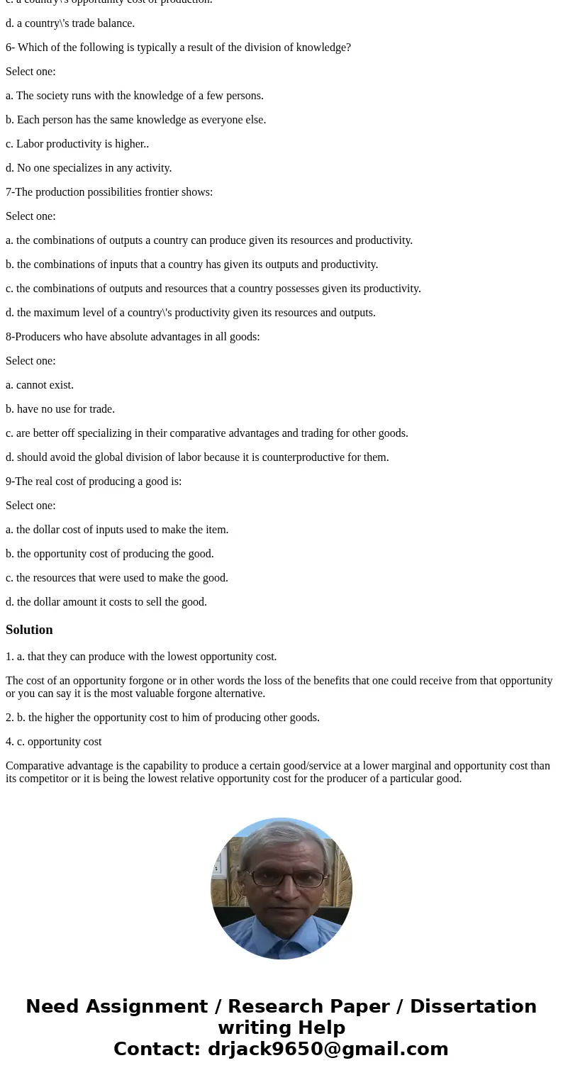 1-Traders should specialize in the good: that: Select one: a. that they can produce with the lowest opportunity cost. b. in which they have an absolute advantag 1-Traders should specialize in the good: that: Select one: a. that they can produce with the lowest opportunity cost. b. in which they have an absolute advantag