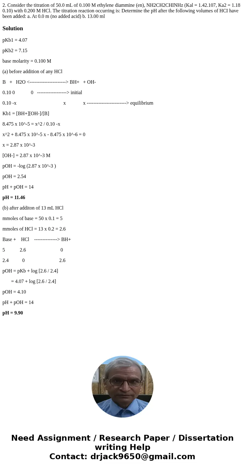  2. Consider the titration of 50.0 mL of 0.100 M ethylene diammine (en), NH2CH2CHINHz (Kal = 1.42.107, Ka2 = 1.18 0.10) with 0.200 M HCl. The titration reaction
