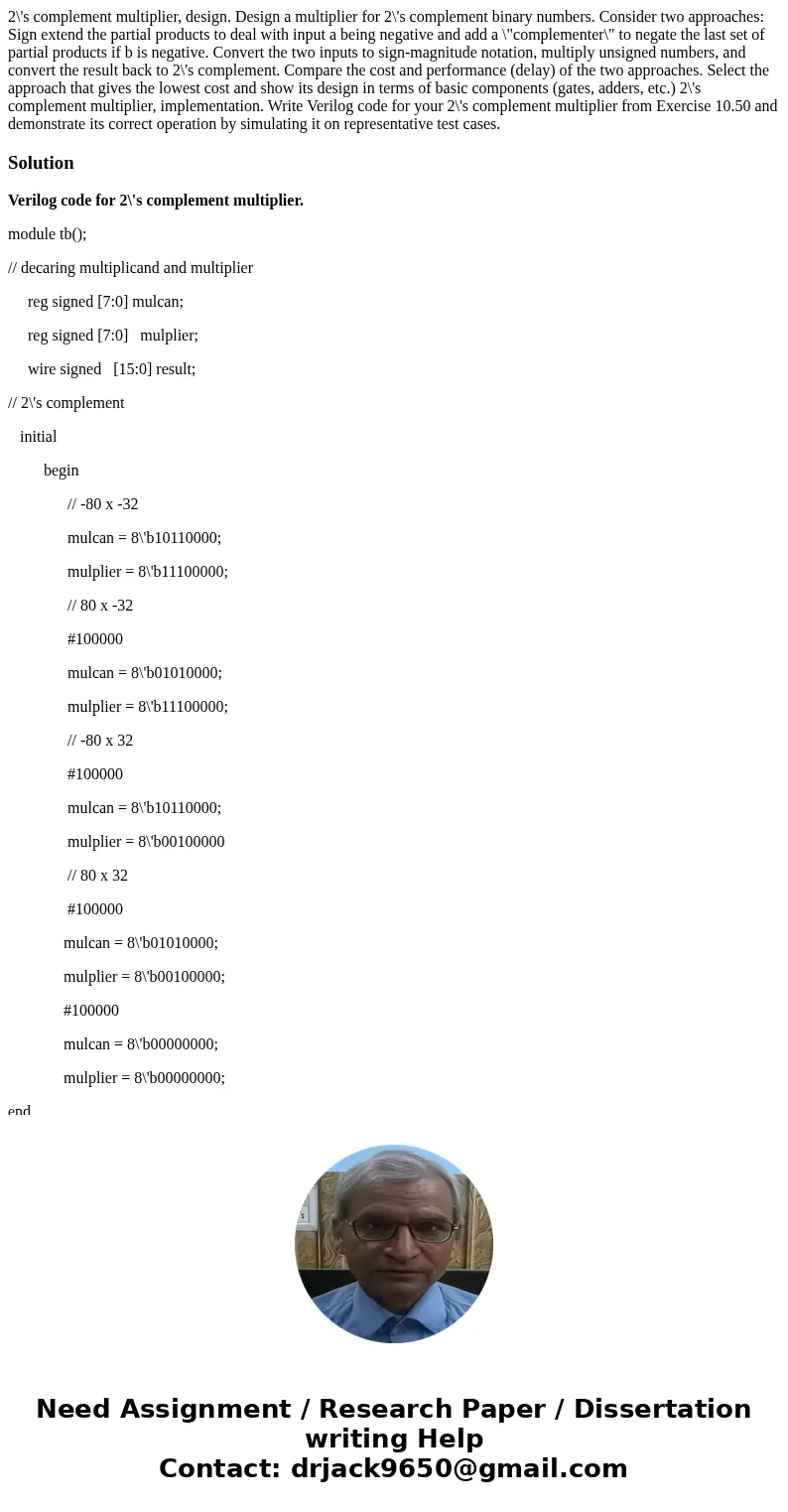  2\'s complement multiplier, design. Design a multiplier for 2\'s complement binary numbers. Consider two approaches: Sign extend the partial products to deal w