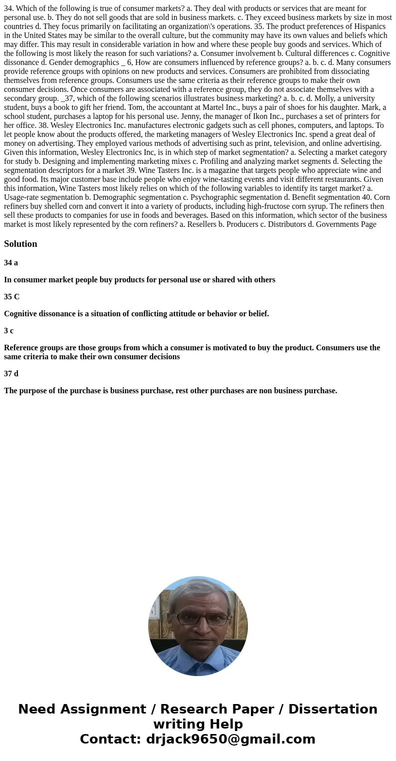 34. Which of the following is true of consumer markets? a. They deal with products or services that are meant for personal use. b. They do not sell goods that   34. Which of the following is true of consumer markets? a. They deal with products or services that are meant for personal use. b. They do not sell goods that
