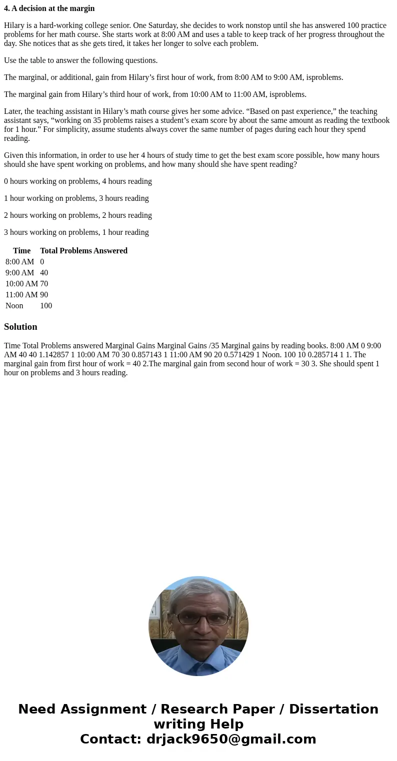 4. A decision at the margin Hilary is a hard-working college senior. One Saturday, she decides to work nonstop until she has answered 100 practice problems for  4. A decision at the margin Hilary is a hard-working college senior. One Saturday, she decides to work nonstop until she has answered 100 practice problems for