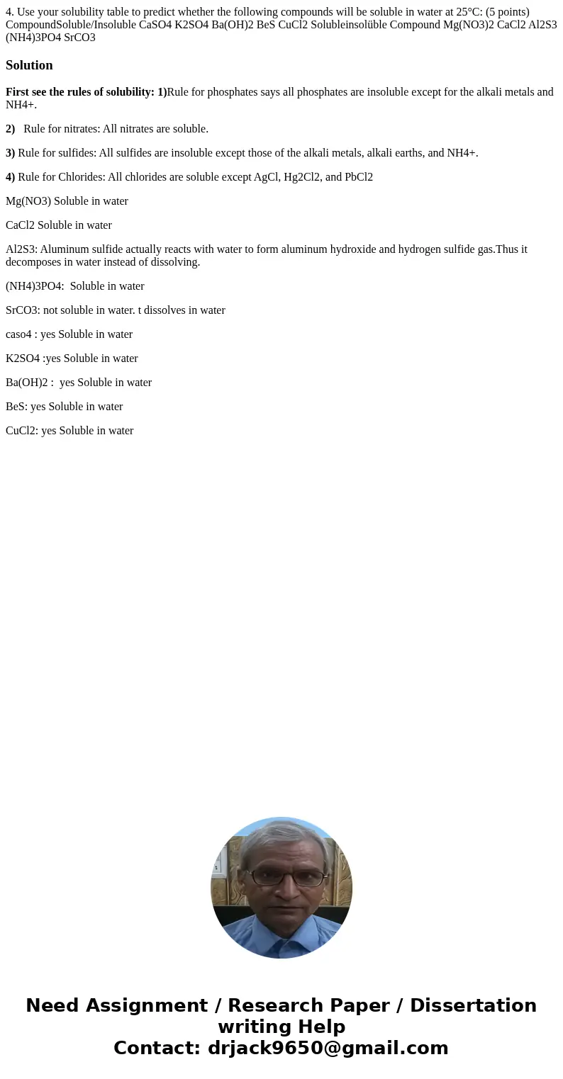 4. Use your solubility table to predict whether the following compounds will be soluble in water at 25°C: (5 points) CompoundSoluble/Insoluble CaSO4 K2SO4 Ba(O  4. Use your solubility table to predict whether the following compounds will be soluble in water at 25°C: (5 points) CompoundSoluble/Insoluble CaSO4 K2SO4 Ba(O