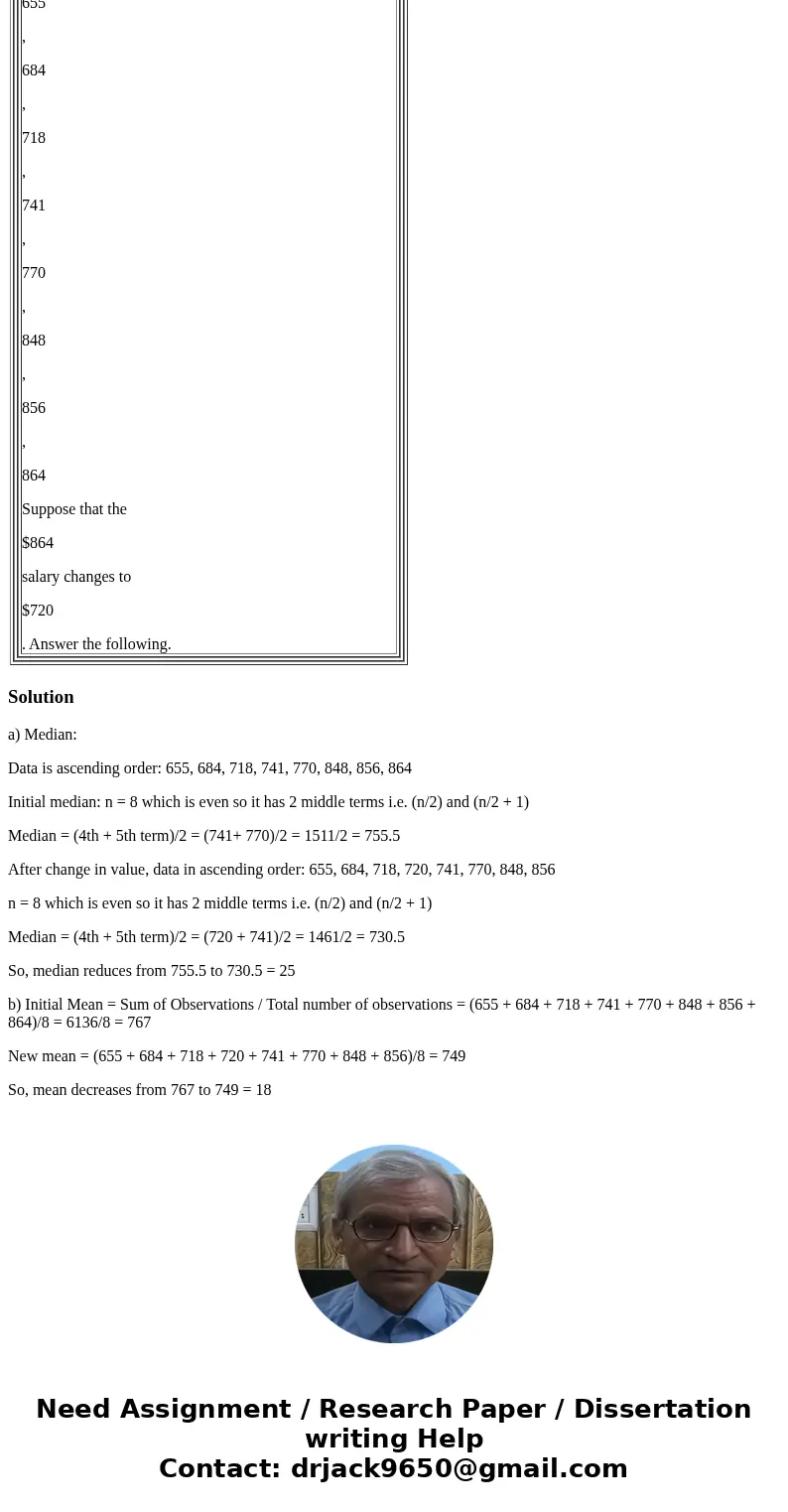 8 655 684 718 741 770 848 856 864 $864 $720 (a) What happens to the median? It decreases by $ It increases by $ It stays the same (b) What happens to the mean? 