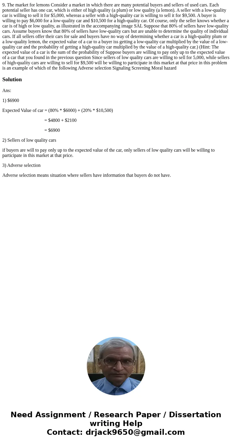  9. The market for lemons Consider a market in which there are many potential buyers and sellers of used cars. Each potential seller has one car, which is eithe