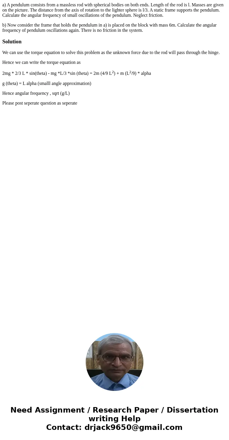 a) A pendulum consists from a massless rod with spherical bodies on both ends. Length of the rod is l. Masses are given on the picture. The distance from the ax a) A pendulum consists from a massless rod with spherical bodies on both ends. Length of the rod is l. Masses are given on the picture. The distance from the ax