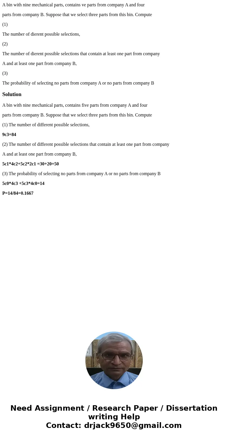 A bin with nine mechanical parts, contains ve parts from company A and four parts from company B. Suppose that we select three parts from this bin. Compute (1)  A bin with nine mechanical parts, contains ve parts from company A and four parts from company B. Suppose that we select three parts from this bin. Compute (1)