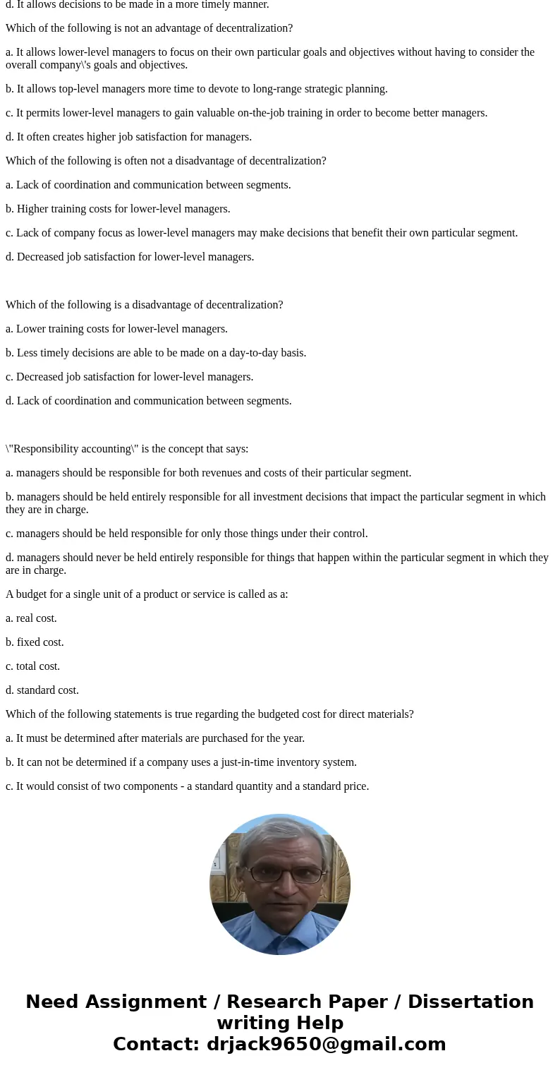 A decentralized organization is one in which: a. each stockholder is given decision-making authority. b. only top-level management is given decision-making auth A decentralized organization is one in which: a. each stockholder is given decision-making authority. b. only top-level management is given decision-making auth