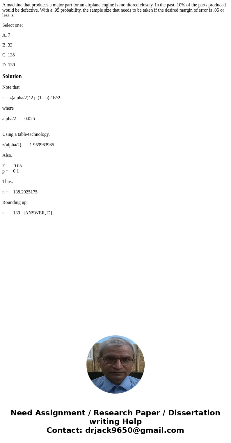 A machine that produces a major part for an airplane engine is monitored closely. In the past, 10% of the parts produced would be defective. With a .95 probabil A machine that produces a major part for an airplane engine is monitored closely. In the past, 10% of the parts produced would be defective. With a .95 probabil