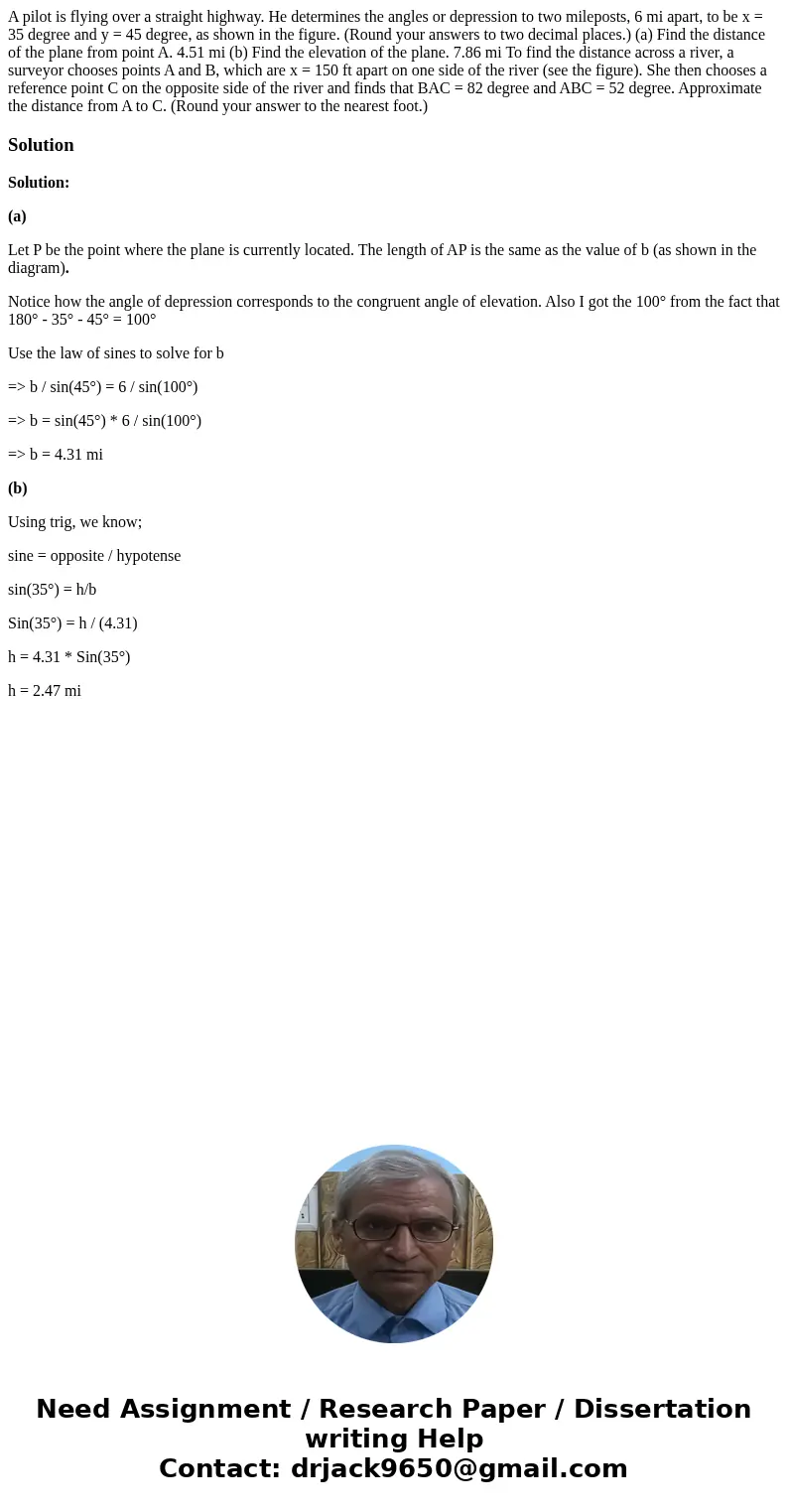 A pilot is flying over a straight highway. He determines the angles or depression to two mileposts, 6 mi apart, to be x = 35 degree and y = 45 degree, as shown  A pilot is flying over a straight highway. He determines the angles or depression to two mileposts, 6 mi apart, to be x = 35 degree and y = 45 degree, as shown