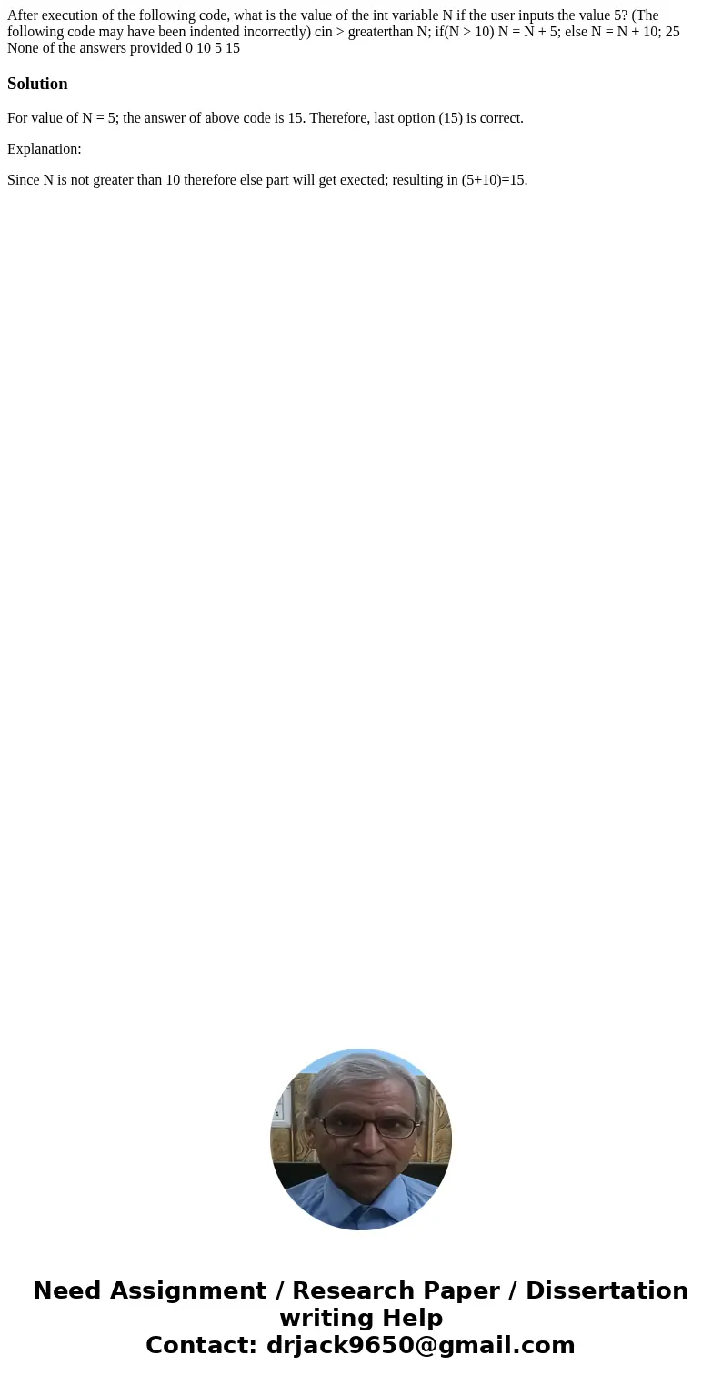 After execution of the following code, what is the value of the int variable N if the user inputs the value 5? (The following code may have been indented incor  After execution of the following code, what is the value of the int variable N if the user inputs the value 5? (The following code may have been indented incor