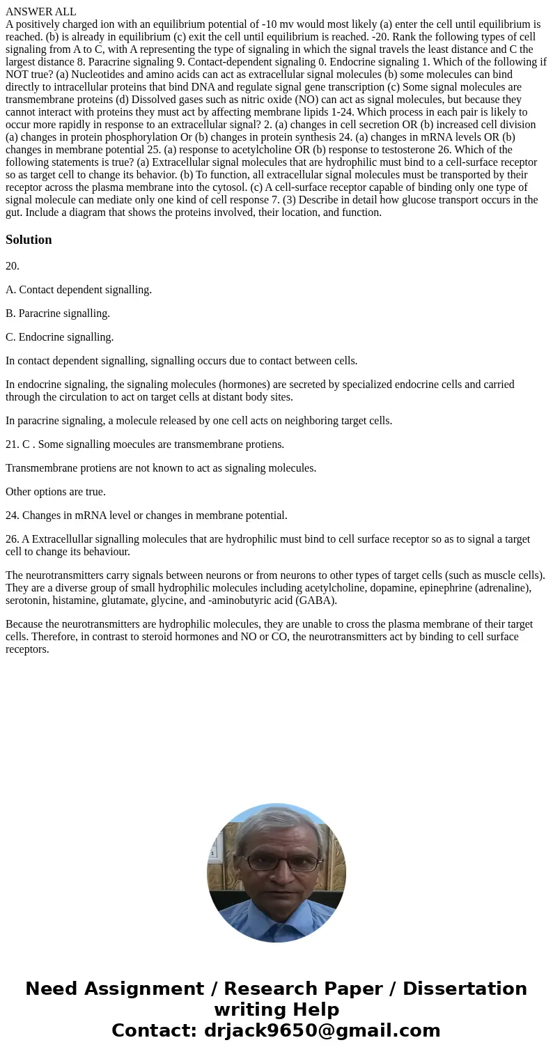 ANSWER ALL A positively charged ion with an equilibrium potential of -10 mv would most likely (a) enter the cell until equilibrium is reached. (b) is already in