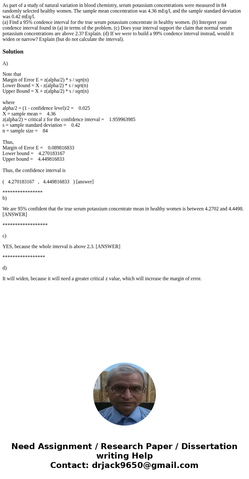 As part of a study of natural variation in blood chemistry, serum potassium concentrations were measured in 84 randomly selected healthy women. The sample mean 