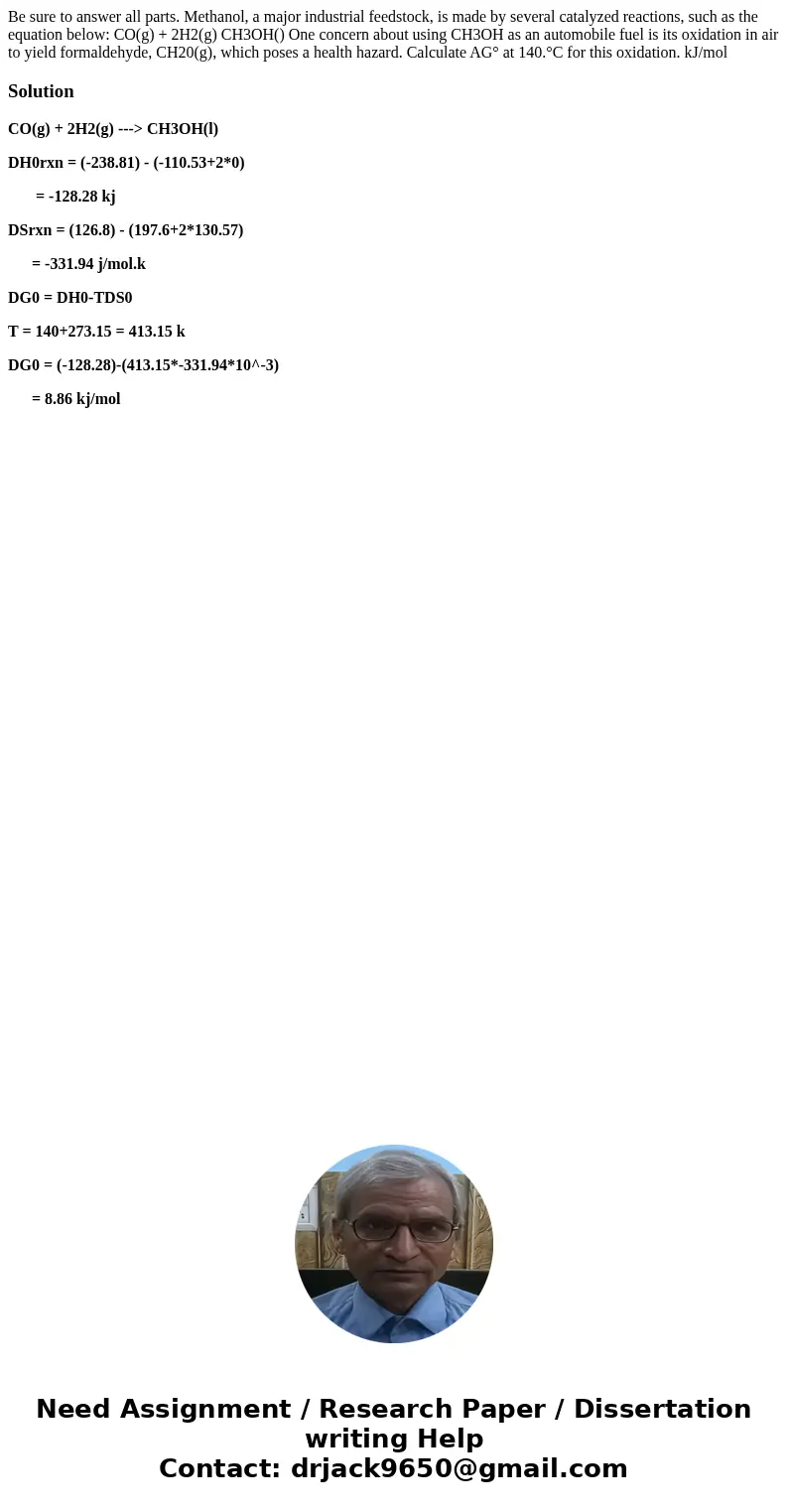 Be sure to answer all parts. Methanol, a major industrial feedstock, is made by several catalyzed reactions, such as the equation below: CO(g) + 2H2(g) CH3OH()  Be sure to answer all parts. Methanol, a major industrial feedstock, is made by several catalyzed reactions, such as the equation below: CO(g) + 2H2(g) CH3OH()