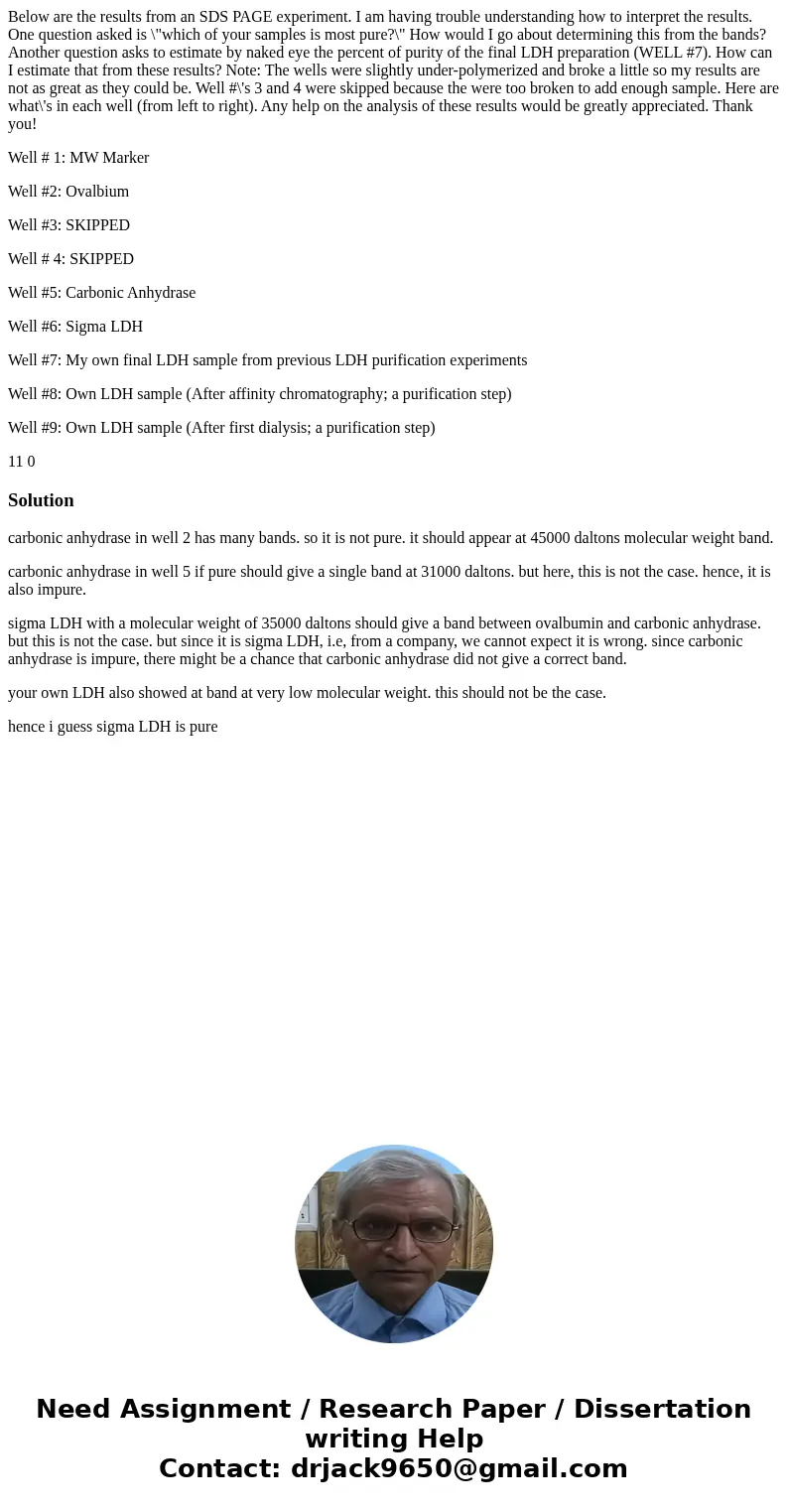 Below are the results from an SDS PAGE experiment. I am having trouble understanding how to interpret the results. One question asked is \ Below are the results from an SDS PAGE experiment. I am having trouble understanding how to interpret the results. One question asked is \
