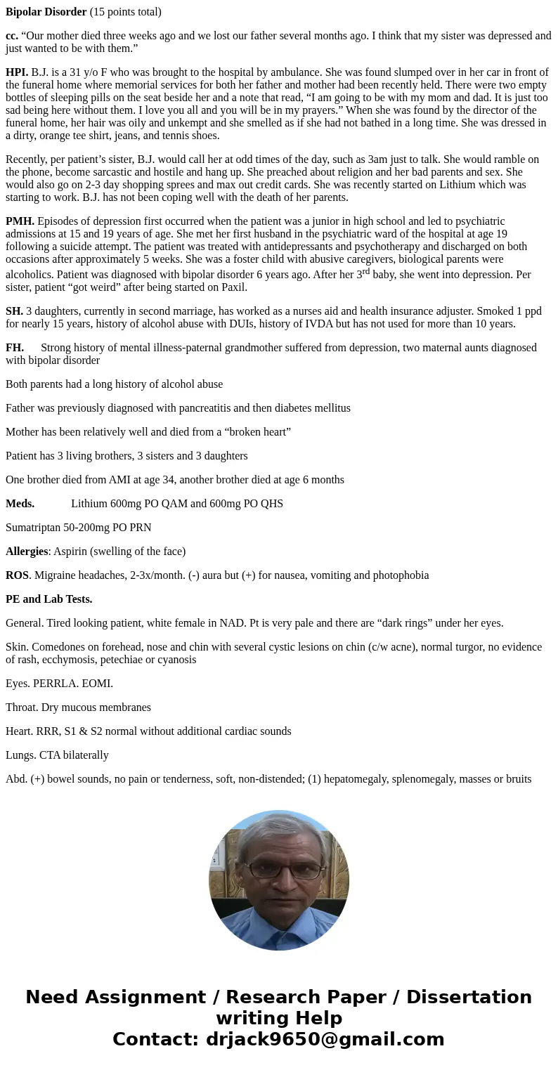 Bipolar Disorder (15 points total) cc. “Our mother died three weeks ago and we lost our father several months ago. I think that my sister was depressed and just Bipolar Disorder (15 points total) cc. “Our mother died three weeks ago and we lost our father several months ago. I think that my sister was depressed and just