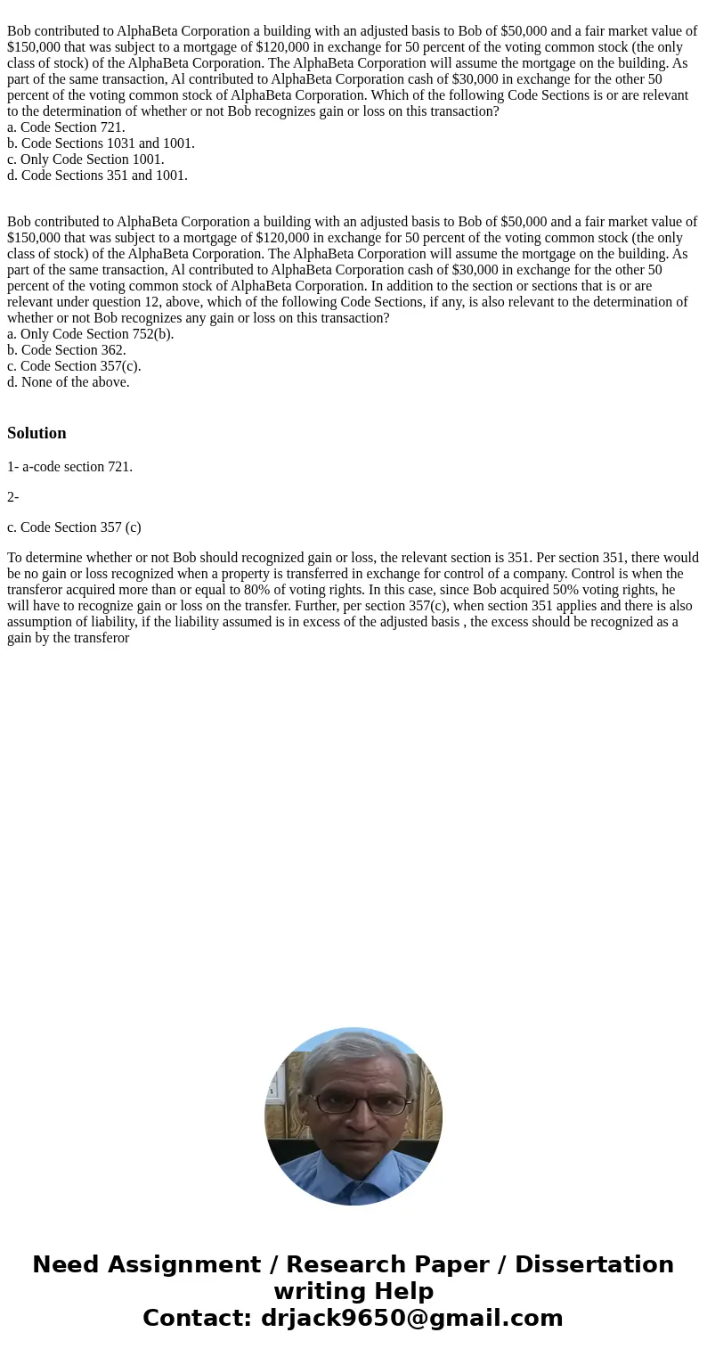 Bob contributed to AlphaBeta Corporation a building with an adjusted basis to Bob of $50,000 and a fair market value of $150,000 that was subject to a mortgage  Bob contributed to AlphaBeta Corporation a building with an adjusted basis to Bob of $50,000 and a fair market value of $150,000 that was subject to a mortgage