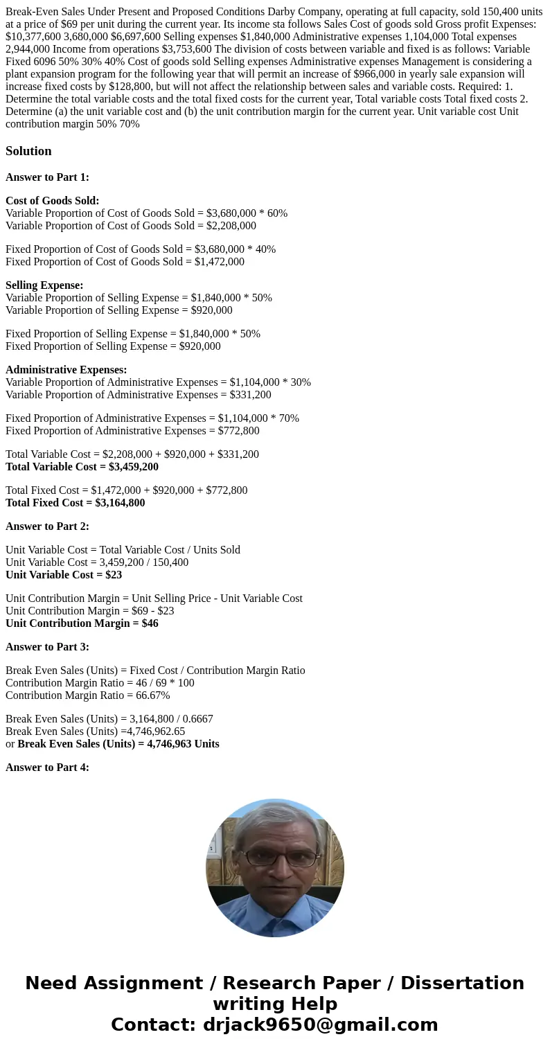 Break-Even Sales Under Present and Proposed Conditions Darby Company, operating at full capacity, sold 150,400 units at a price of $69 per unit during the curr  Break-Even Sales Under Present and Proposed Conditions Darby Company, operating at full capacity, sold 150,400 units at a price of $69 per unit during the curr