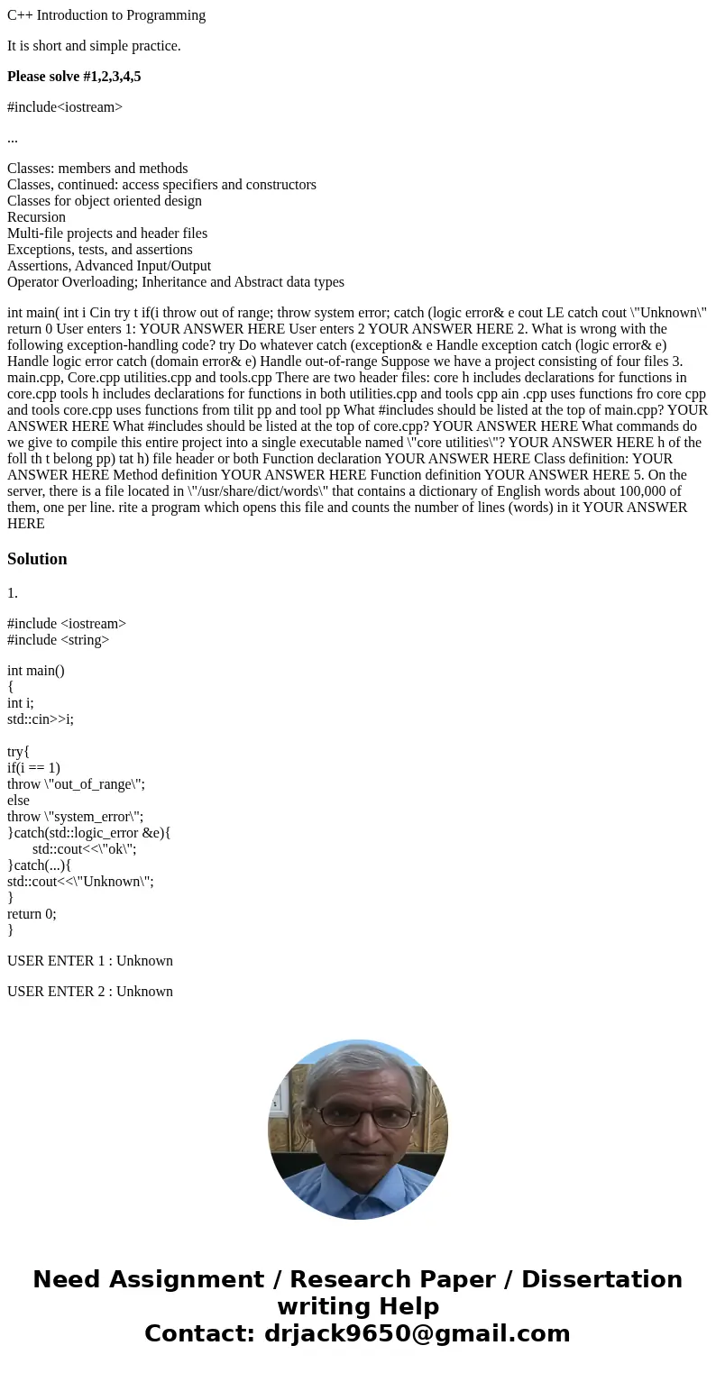 C++ Introduction to Programming It is short and simple practice. Please solve #1,2,3,4,5 #include<iostream> ... Classes: members and methods Classes, cont
