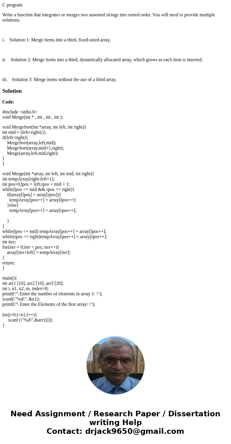 C program Write a function that integrates or merges two unsorted strings into sorted order. You will need to provide multiple solutions. i. Solution 1: Merge i C program Write a function that integrates or merges two unsorted strings into sorted order. You will need to provide multiple solutions. i. Solution 1: Merge i